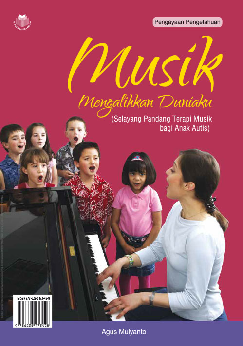 Musik mengalihkan duniaku [sumber elektronis] : selayang pandang terapi musik bagi anak autisme