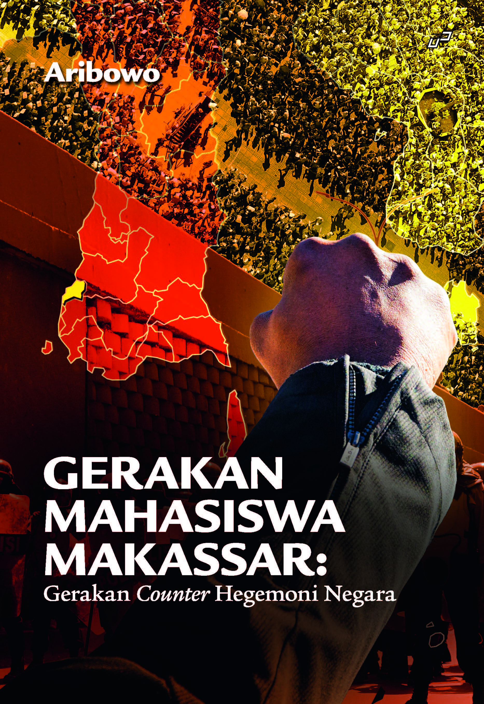 Gerakan mahasiswa Makassar [sumber elektronis] : gerakan counter hegemoni negara
