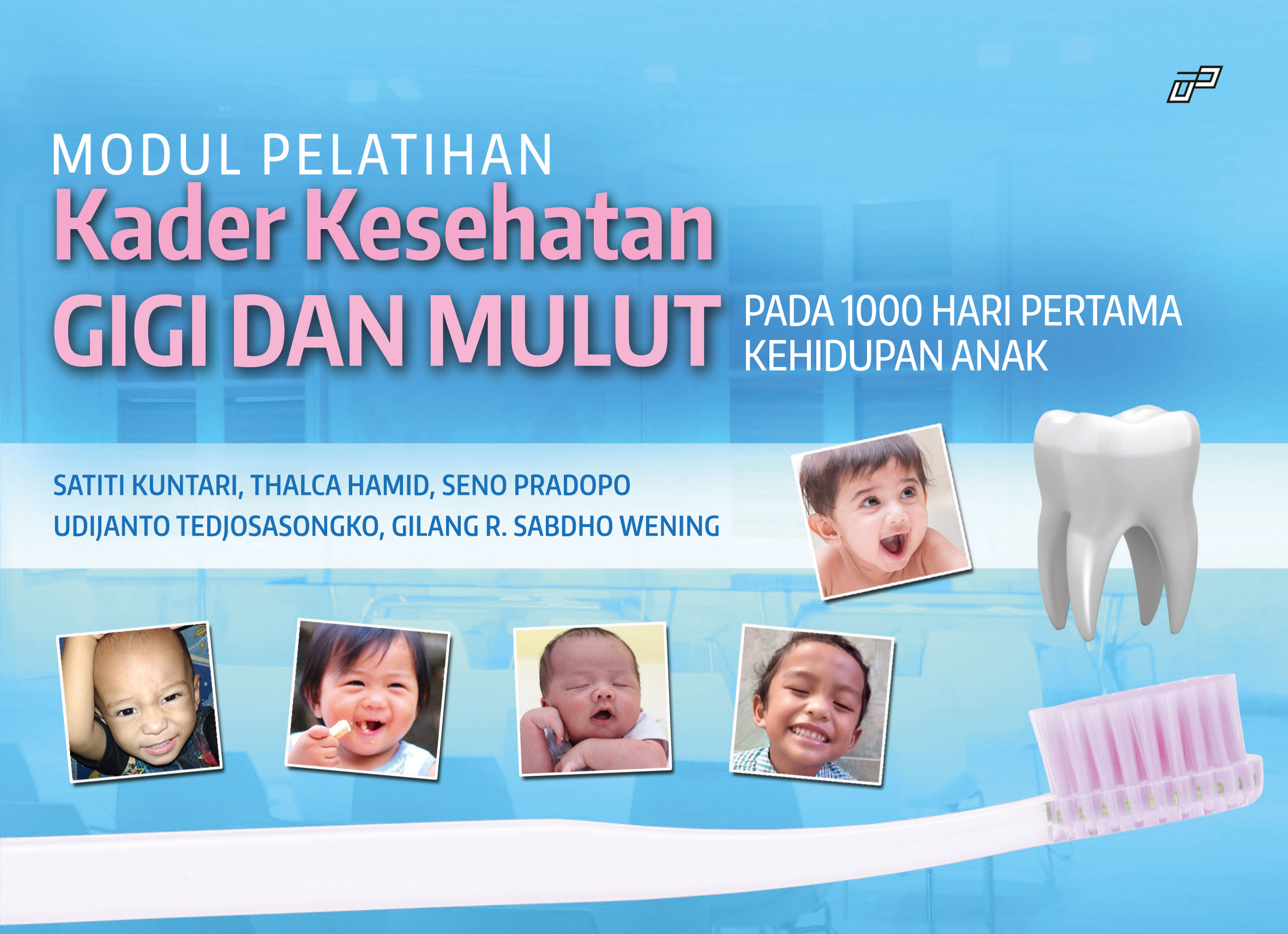 Modul pelatihan kader kesehatan gigi dan mulut [sumber elektronis] : pada 1000 hari pertama kehidupan anak