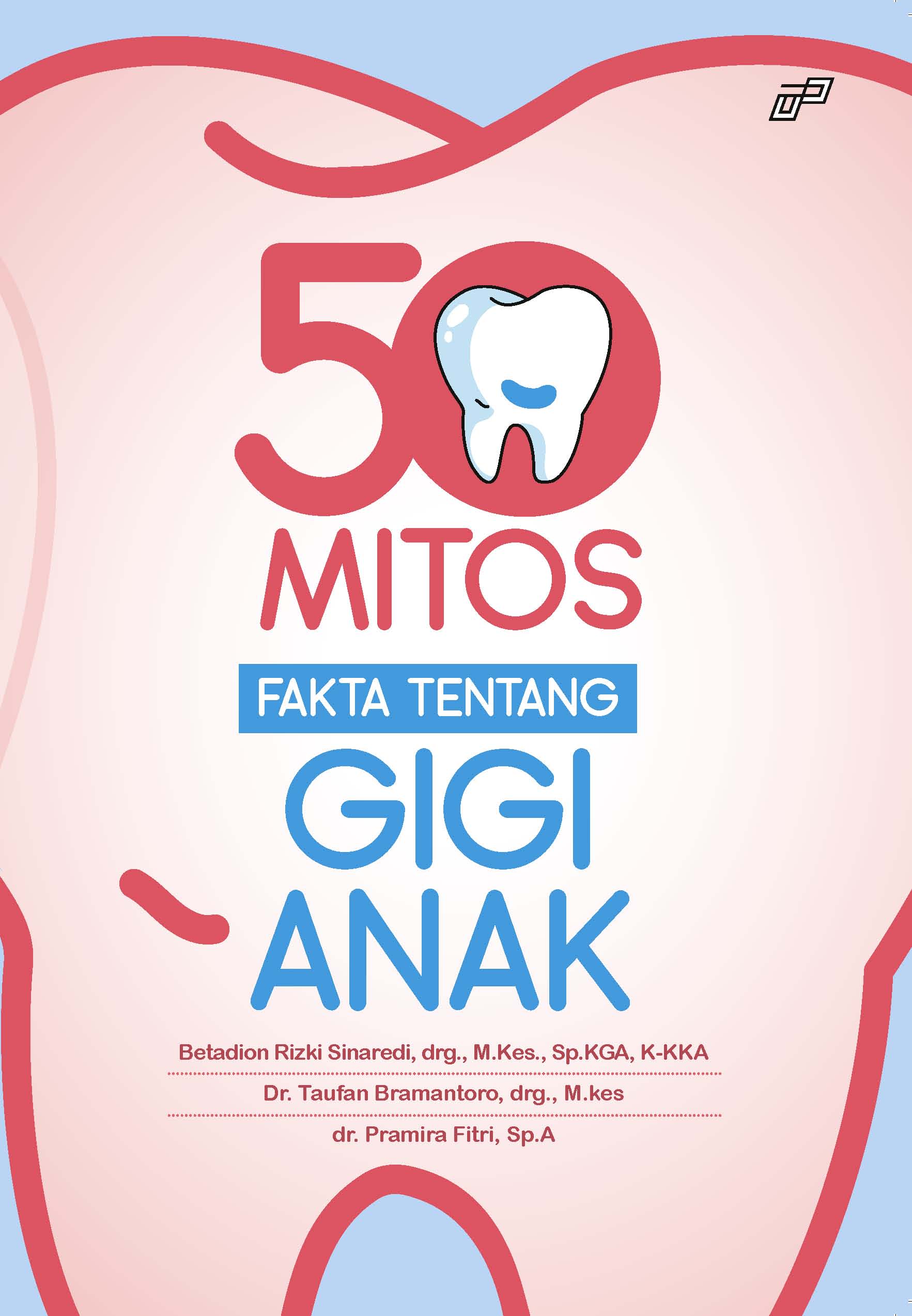 50 mitos fakta tentang gigi anak [sumber elektronis]