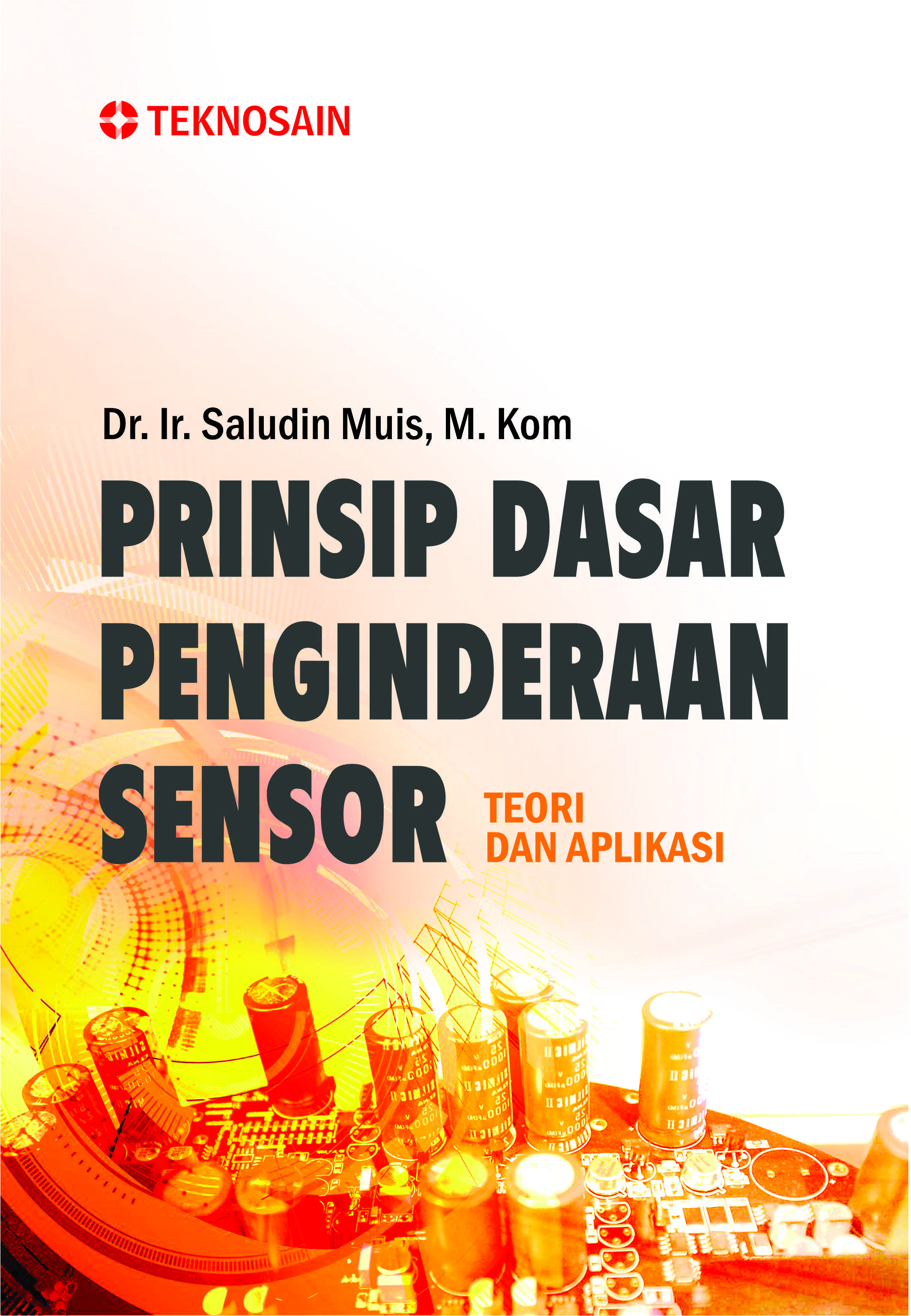 Prinsip dasar penginderaan sensor teori dan aplikasi [sumber elektronis]