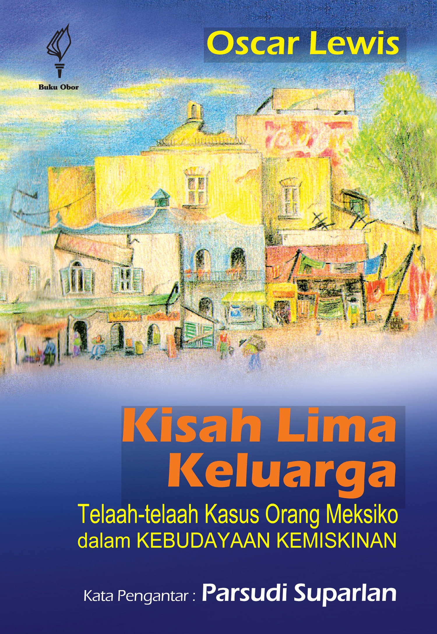 Kisah lima keluarga [sumber elektronis]: telaah-telaah kasus orang Meksiko dalam kebudayaan kemiskinan