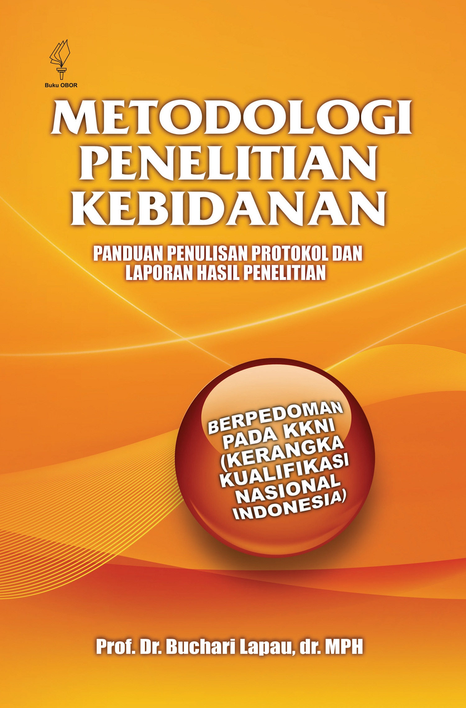 Metodologi penelitian kebidanan [sumber elektronis]: panduan penulisan protokol dan laporan hasil penelitian [sumber elektronis]