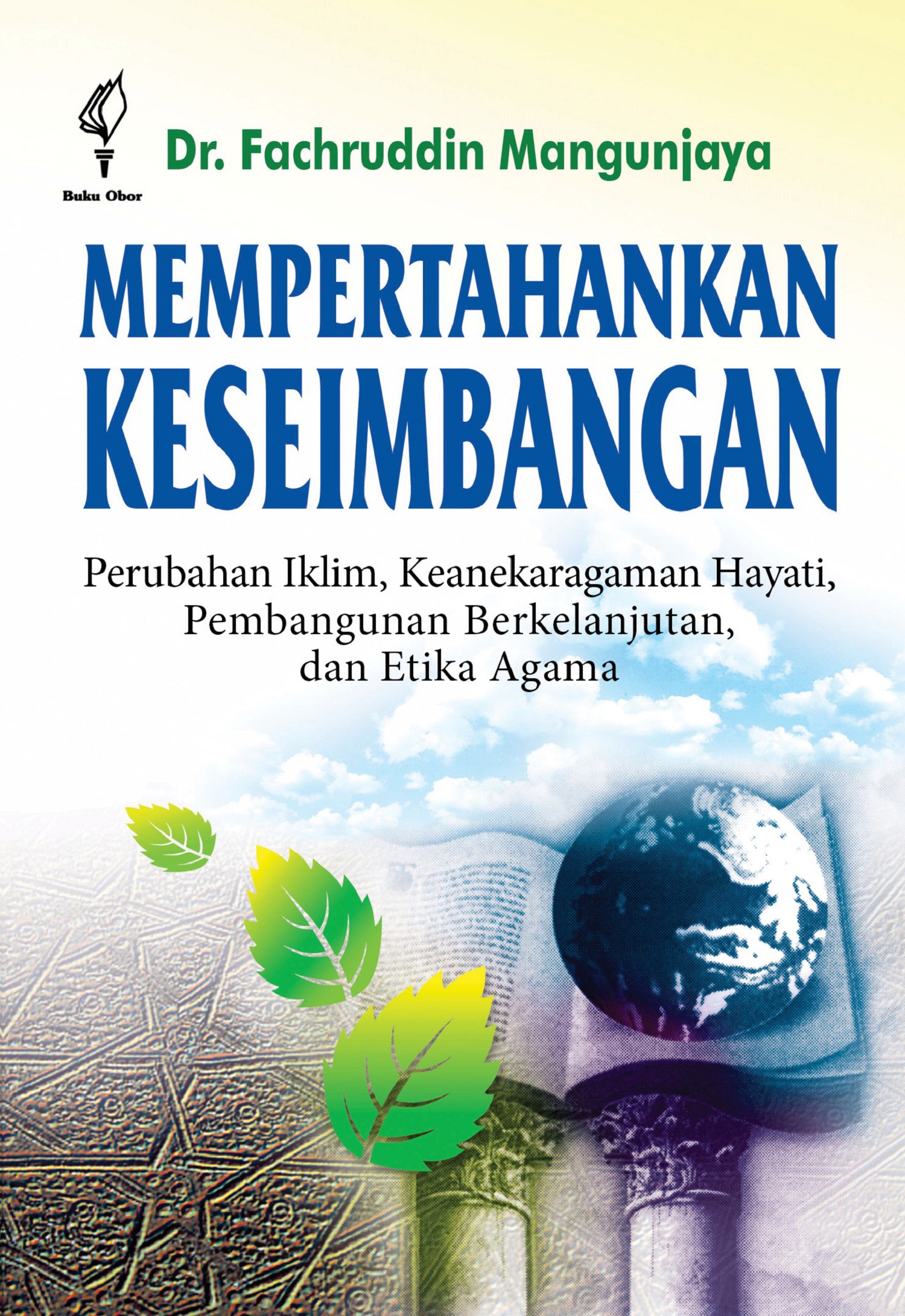 Mempertahankan keseimbangan [sumber elektronis]: perubahan iklim, keanekaragaman hayati, pembangunan berkelanjutan dan etika agama