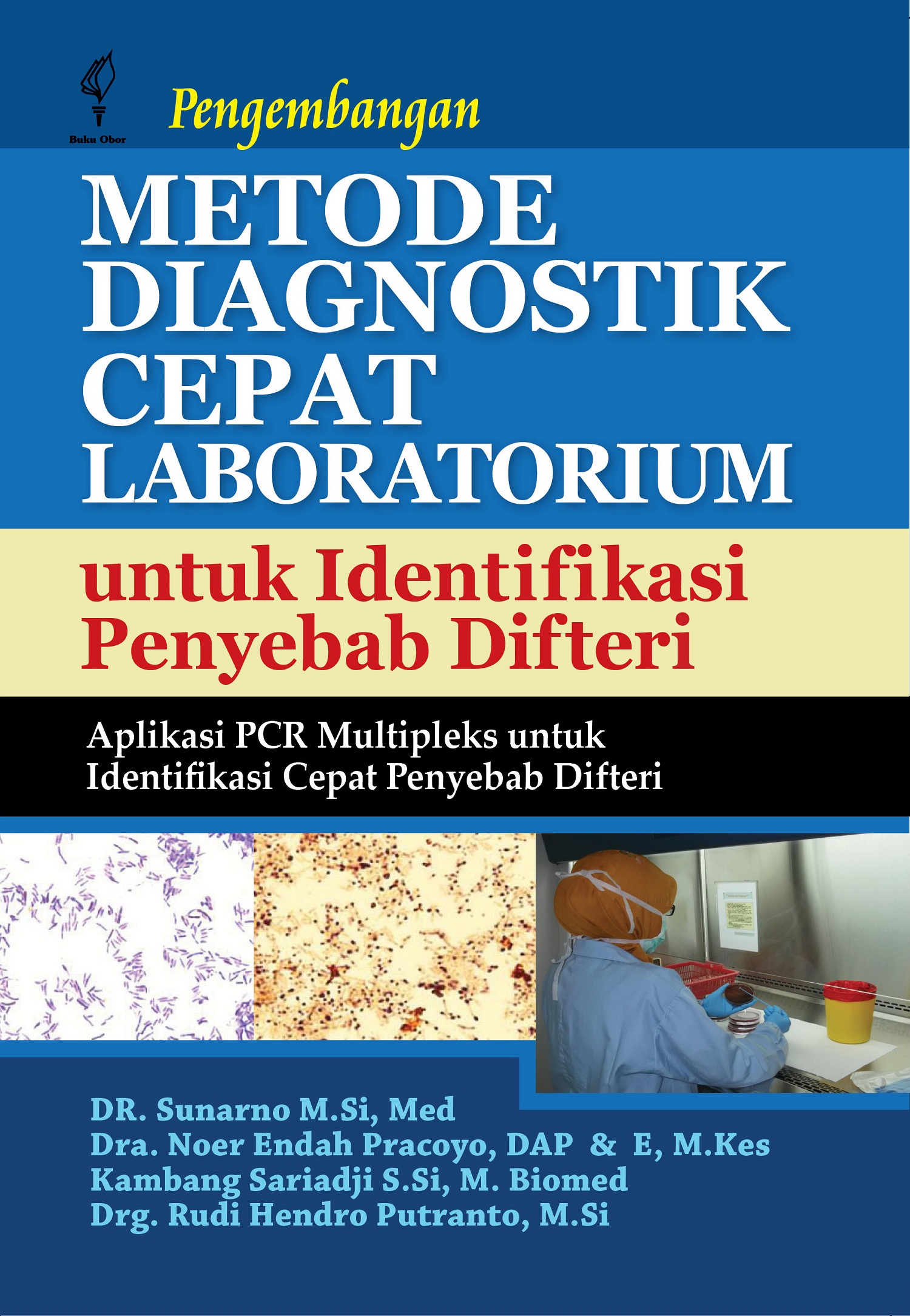 Pengembangan metode diagnostik cepat laboratorium untuk identifikasi penyebab difteri [sumber elektronis] : aplikasi pcr multipleks untuk identifikasi cepat penyebab difteri