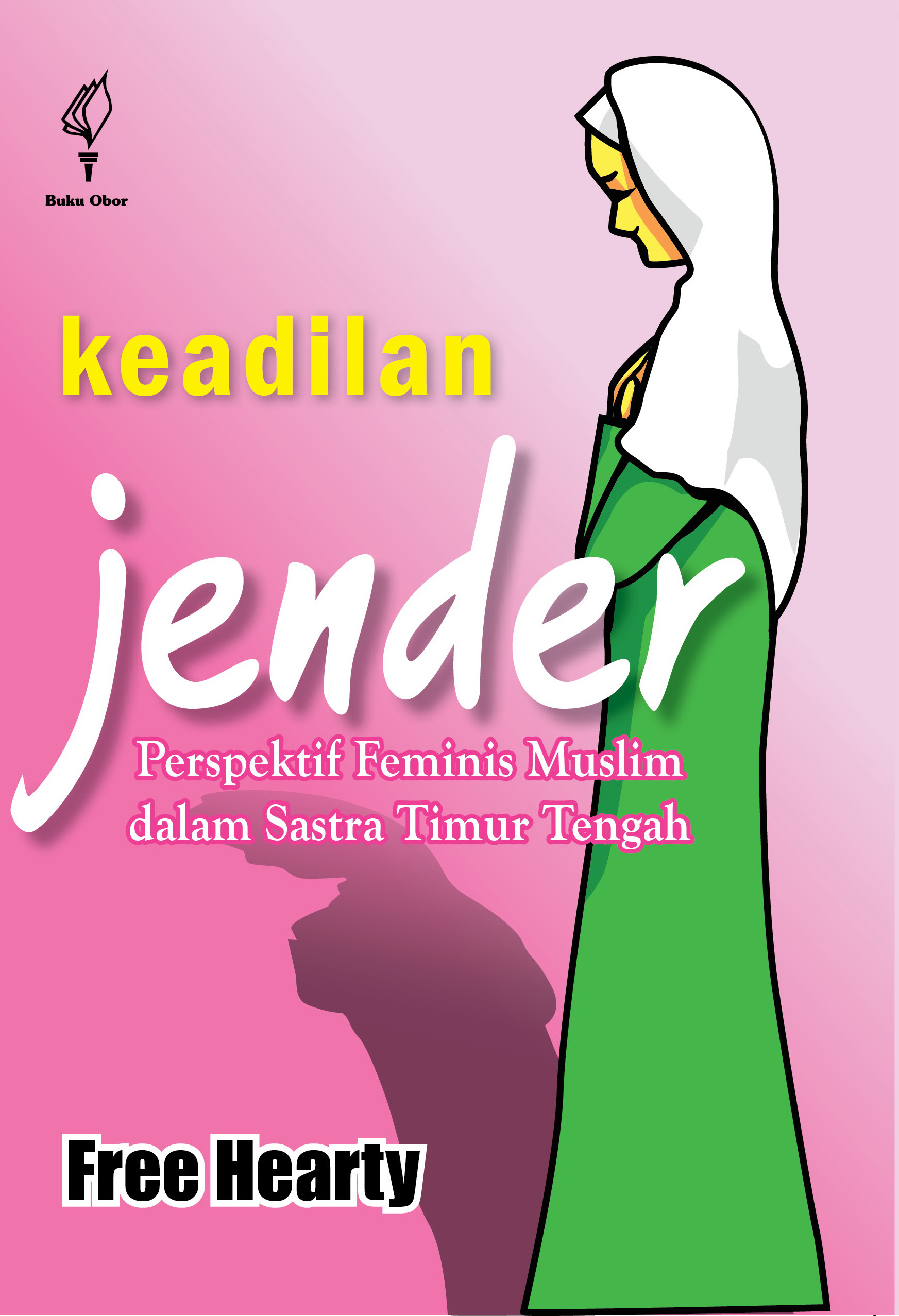 Keadilan jender [sumber elektronis]: perspektif feminis muslim dalam sastra Timur Tengah