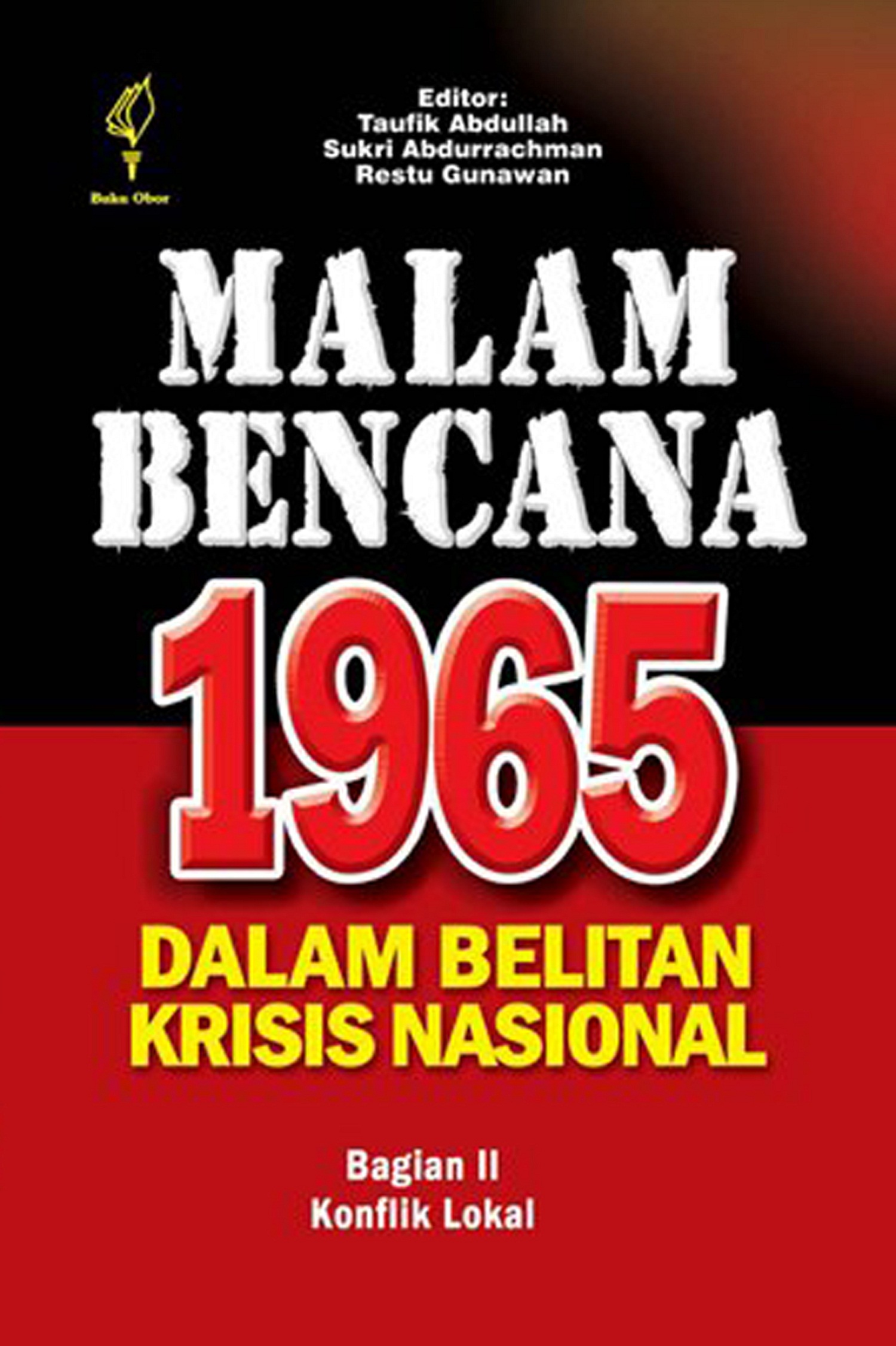 Malam bencana 1965 dalam belitan krisis nasional [sumber elektronis] : konflik lokal