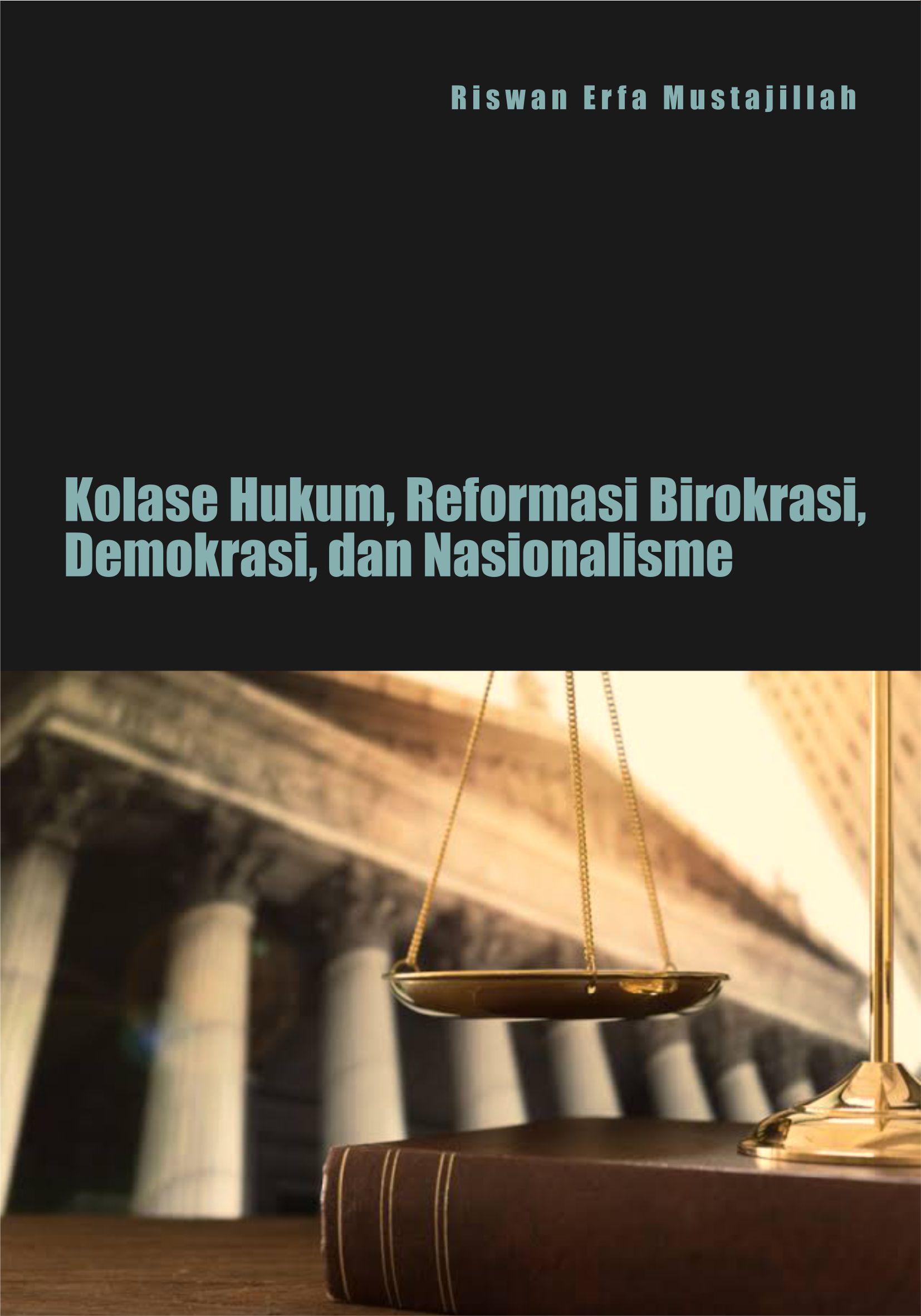 Kolase hukum, reformasi birokrasi, demokrasi, dan nasionalisme [sumber elektronis]