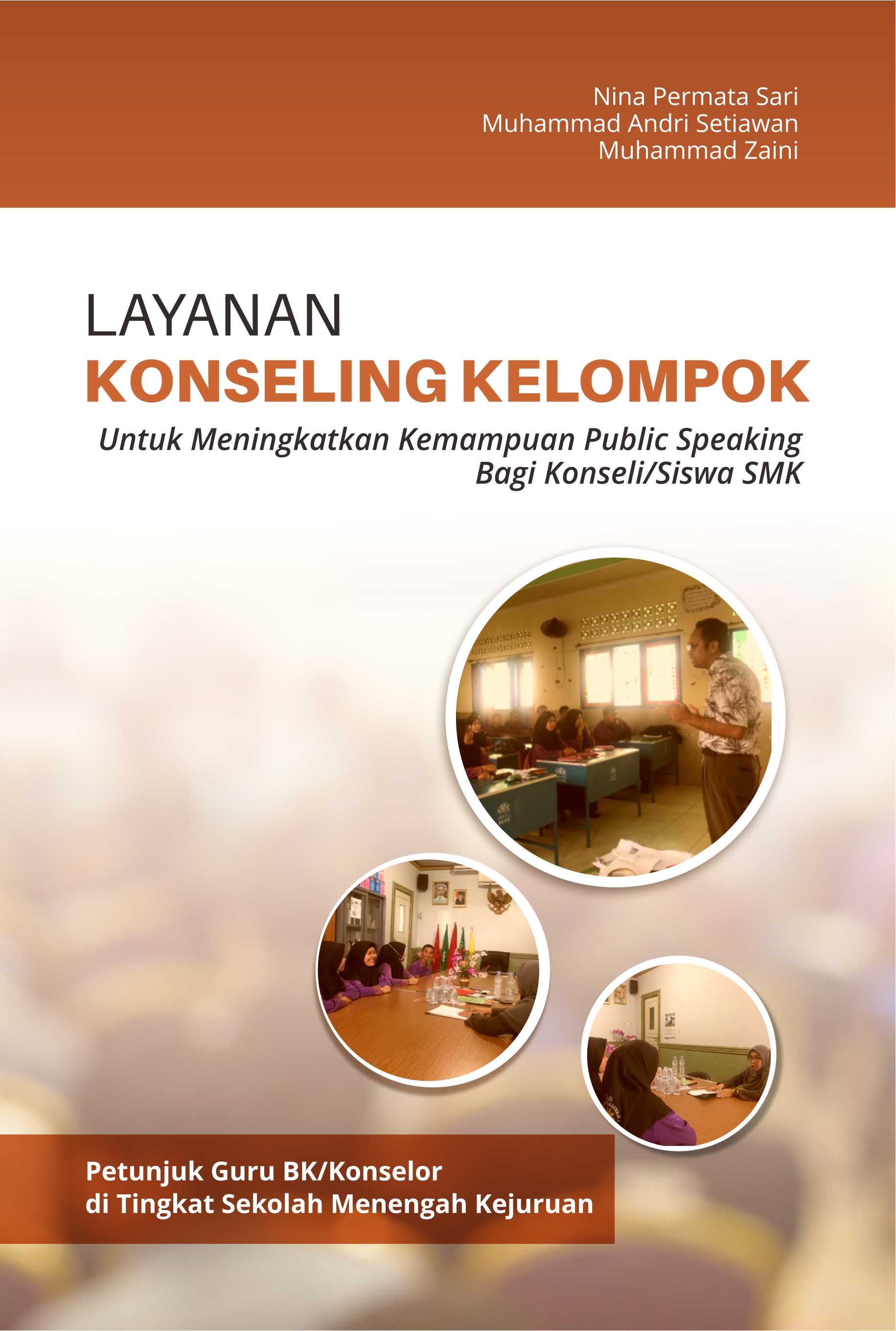 Layanan konseling kelompok untuk meningkatkan kemampuan public speaking bagi konseli/siswa SMK [sumber elektronis] : petunjuk guru BK/konselor di tingkat sekolah menengah kejuruan