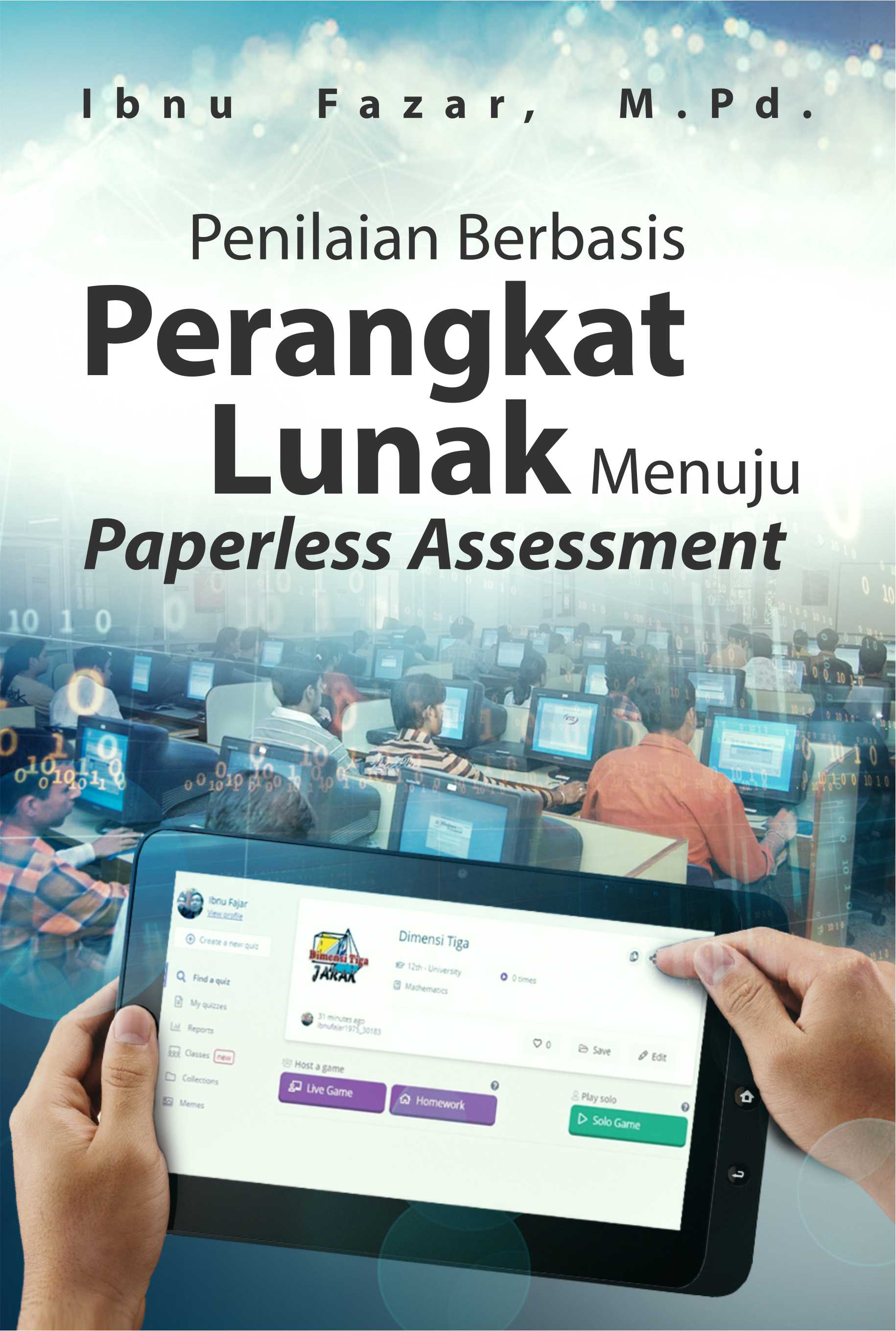 Penilaian berbasis perangkat lunak menuju paperless assessment [sumber elektronis]