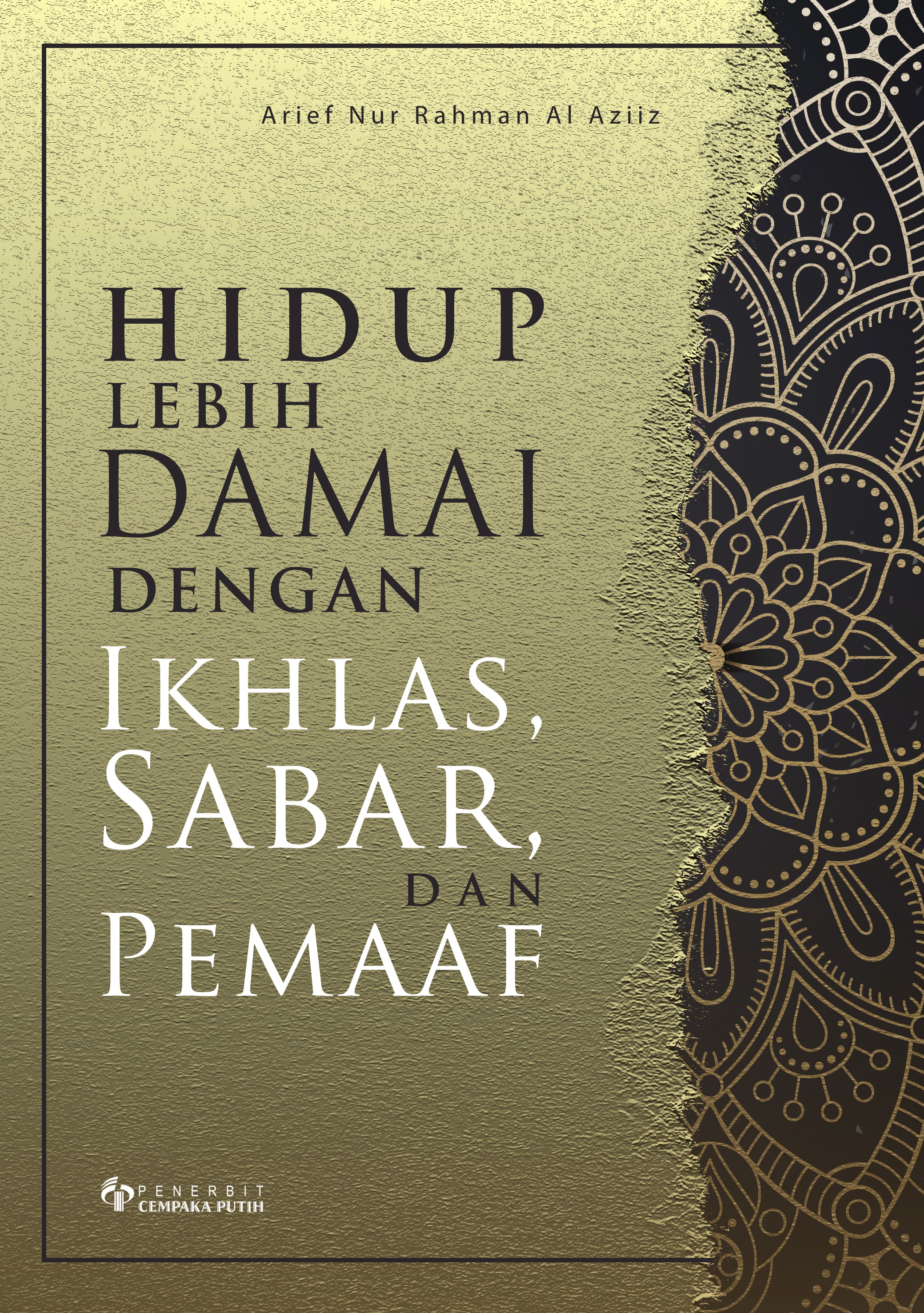 Hidup lebih damai dengan ikhlas, sabar, dan pemaaf [sumber elektronis]