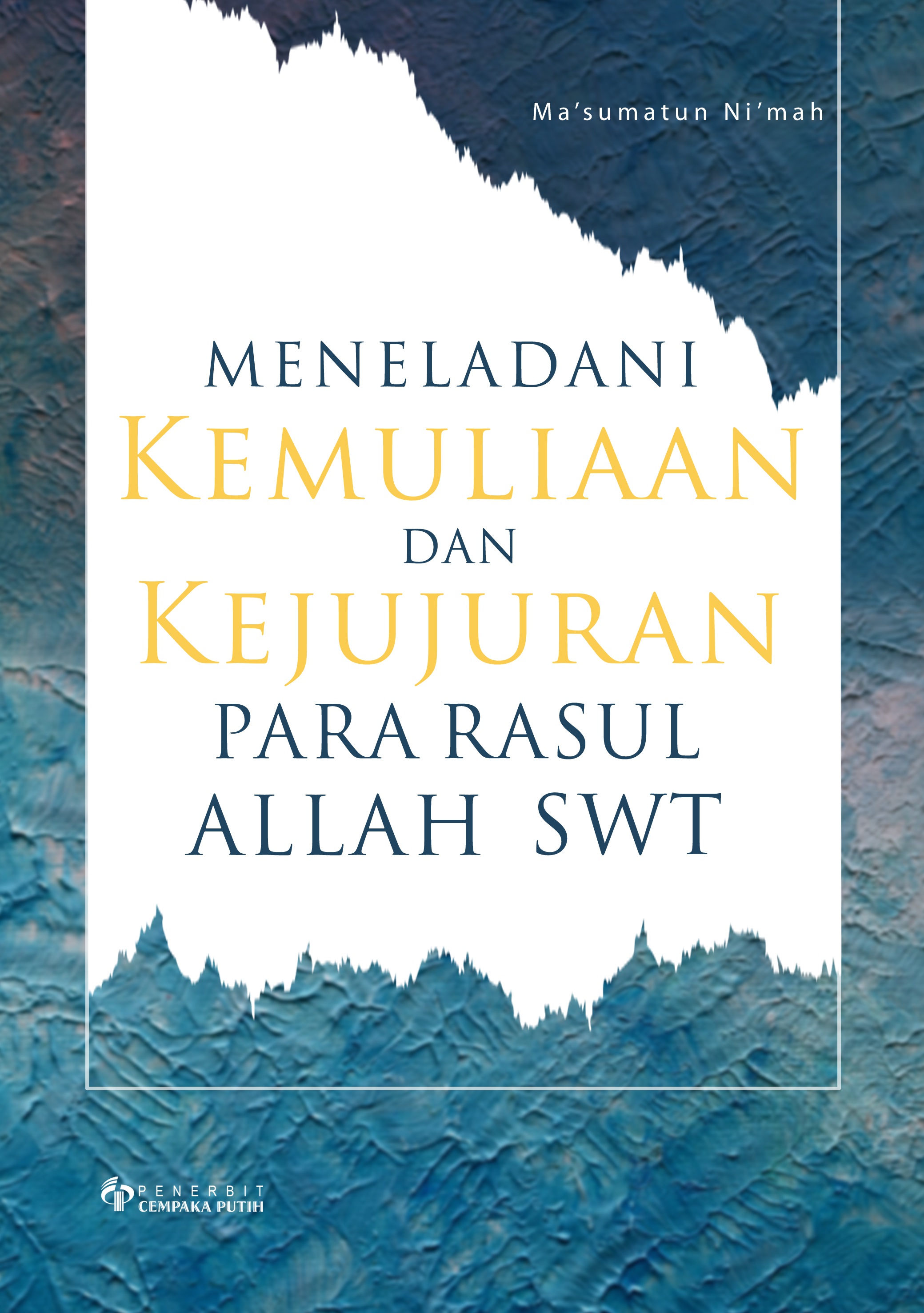 Meneladan kemuliaan dan kejujuran para rasul Allah SWT. [sumber elektronis]