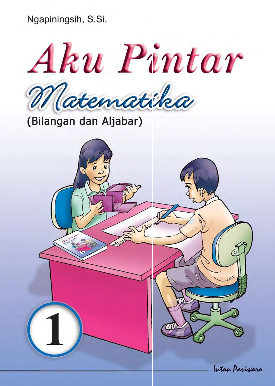 Aku pintar matematika [sumber elektronis] : bilangan dan aljabar