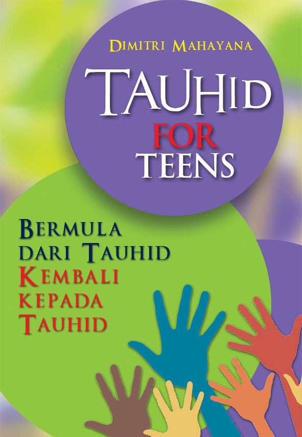 Tauhid for teens [sumber elektronis] : bermula dari tauhid kembali kepada tauhid