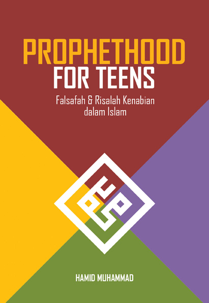 Prophethood for teens [sumber elektronis] : falsafah & risalah kenabian dalam Islam