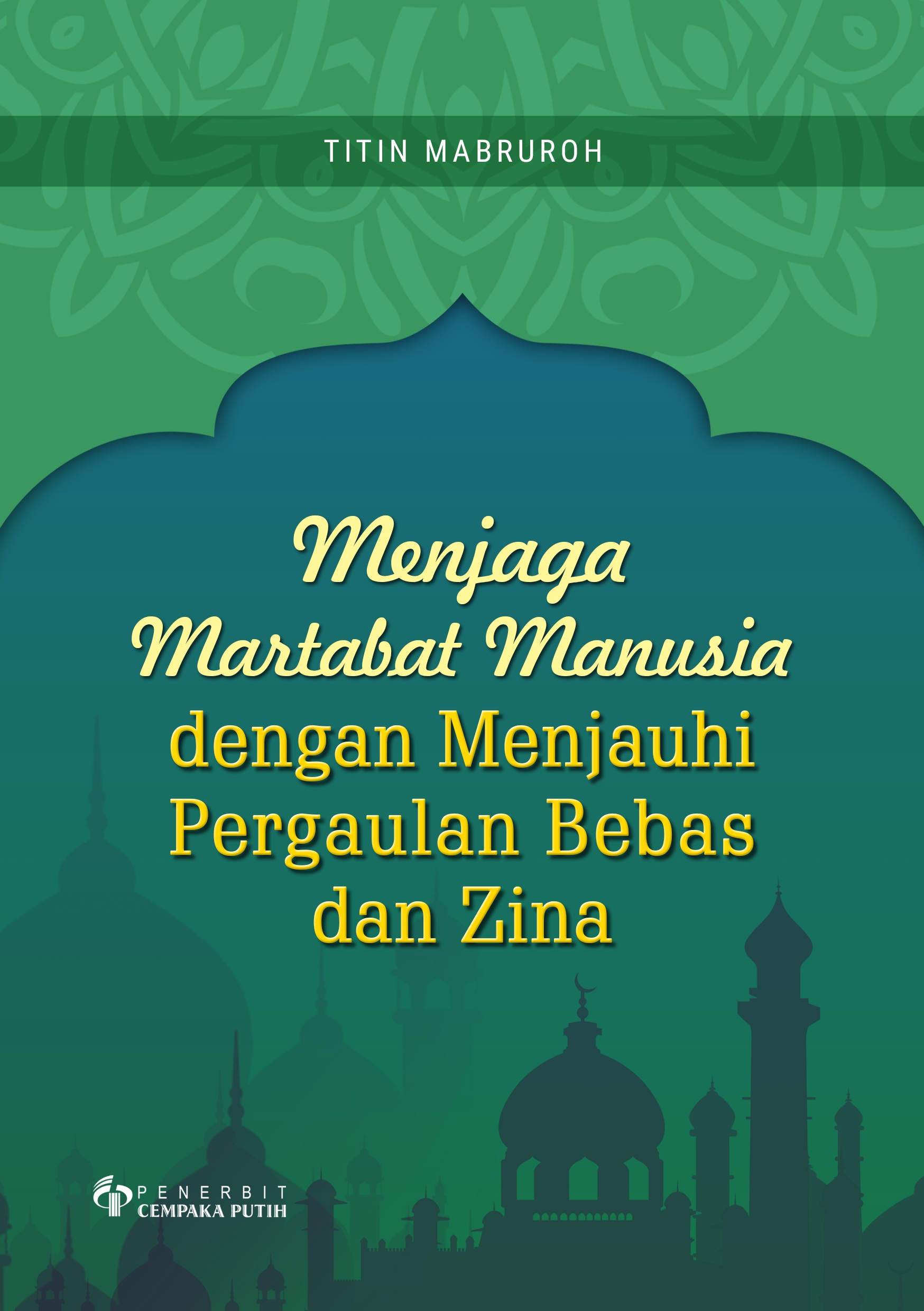 Menjaga martabat manusia dengan menjauhi pergaulan bebas dan zina [sumber elektronis]