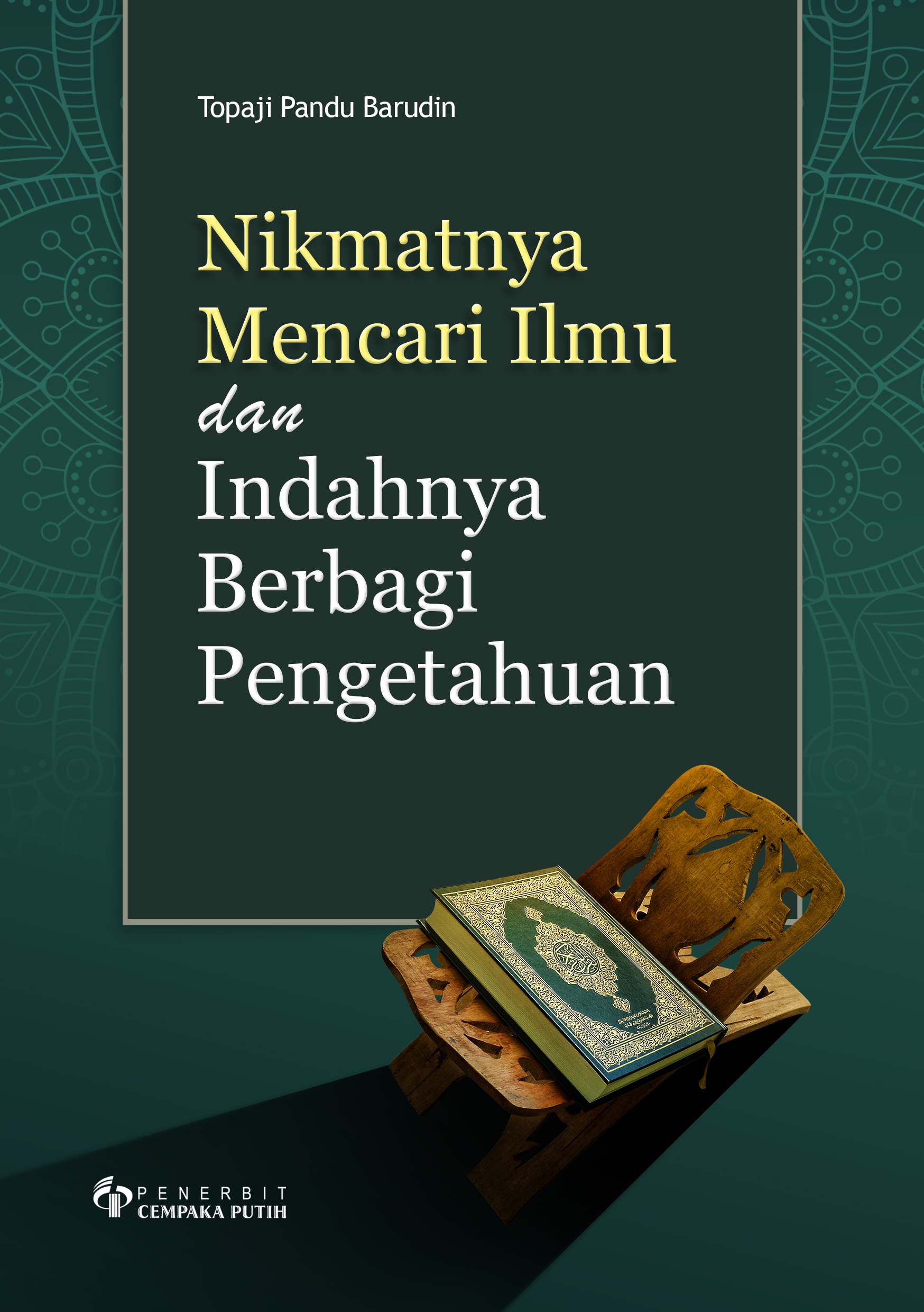 Nikmatnya mencari ilmu dan indahnya berbagi pengetahuan [sumber elektronis]