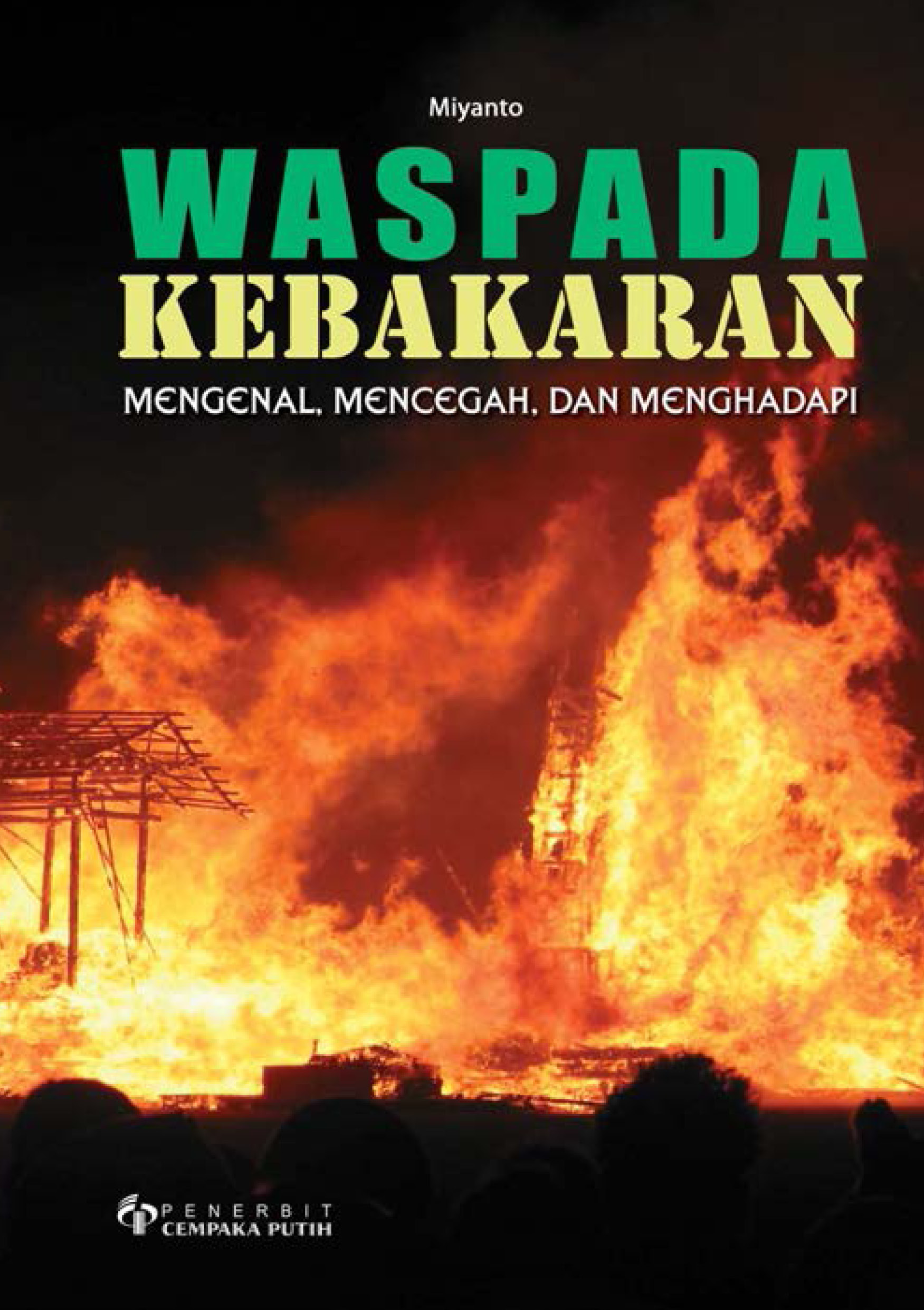 Waspada kebakaran [sumber elektronis] : mengenal, mencegah, dan menghadapi