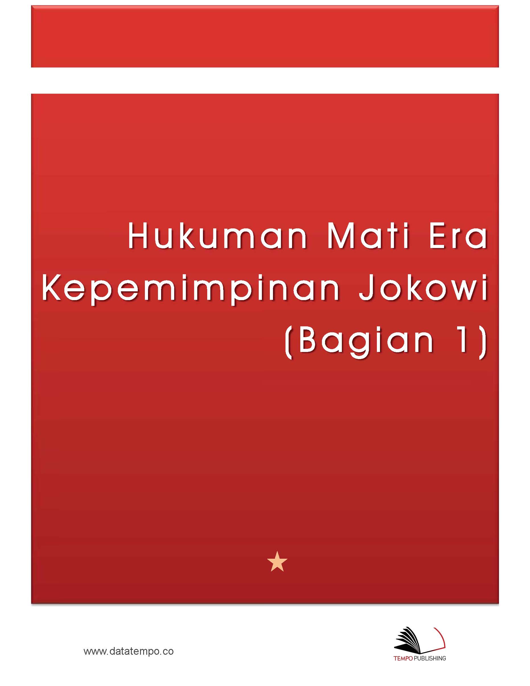 Hukuman mati era kepemimpinan Jokowi : (bagian 1) [sumber elektronis]