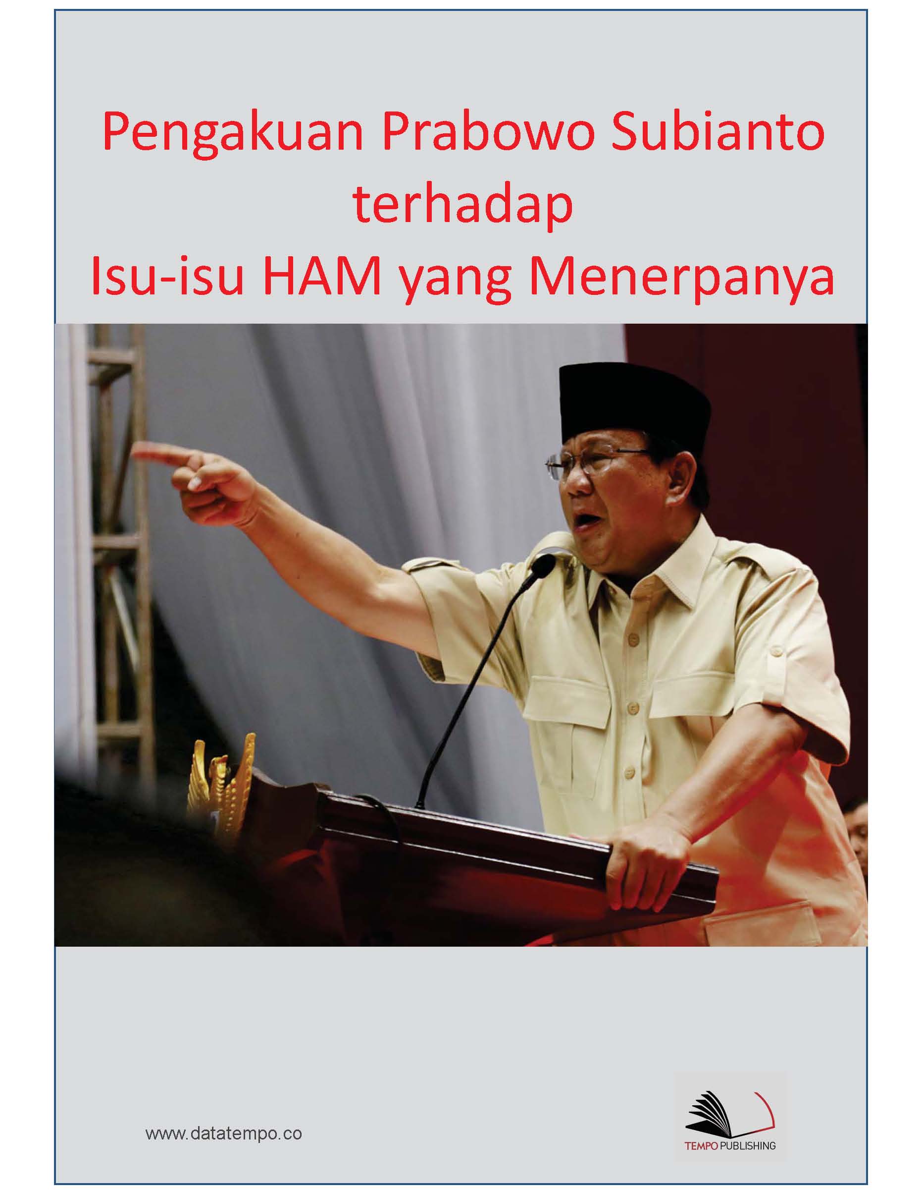 Pengakuan Prabowo Subianto terhadap isu-isu HAM yang menerpanya.... [sumber elektronis]