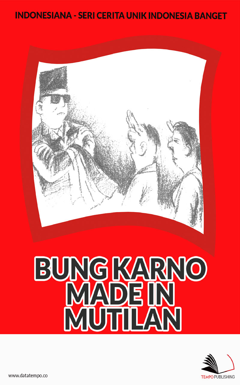 Bung Karno made in Mutilan [sumber elektronis]