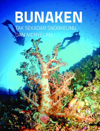 Wisata bahari Bunaken : tak sekadar snorkeling dan menyelam [sumber elektronis]