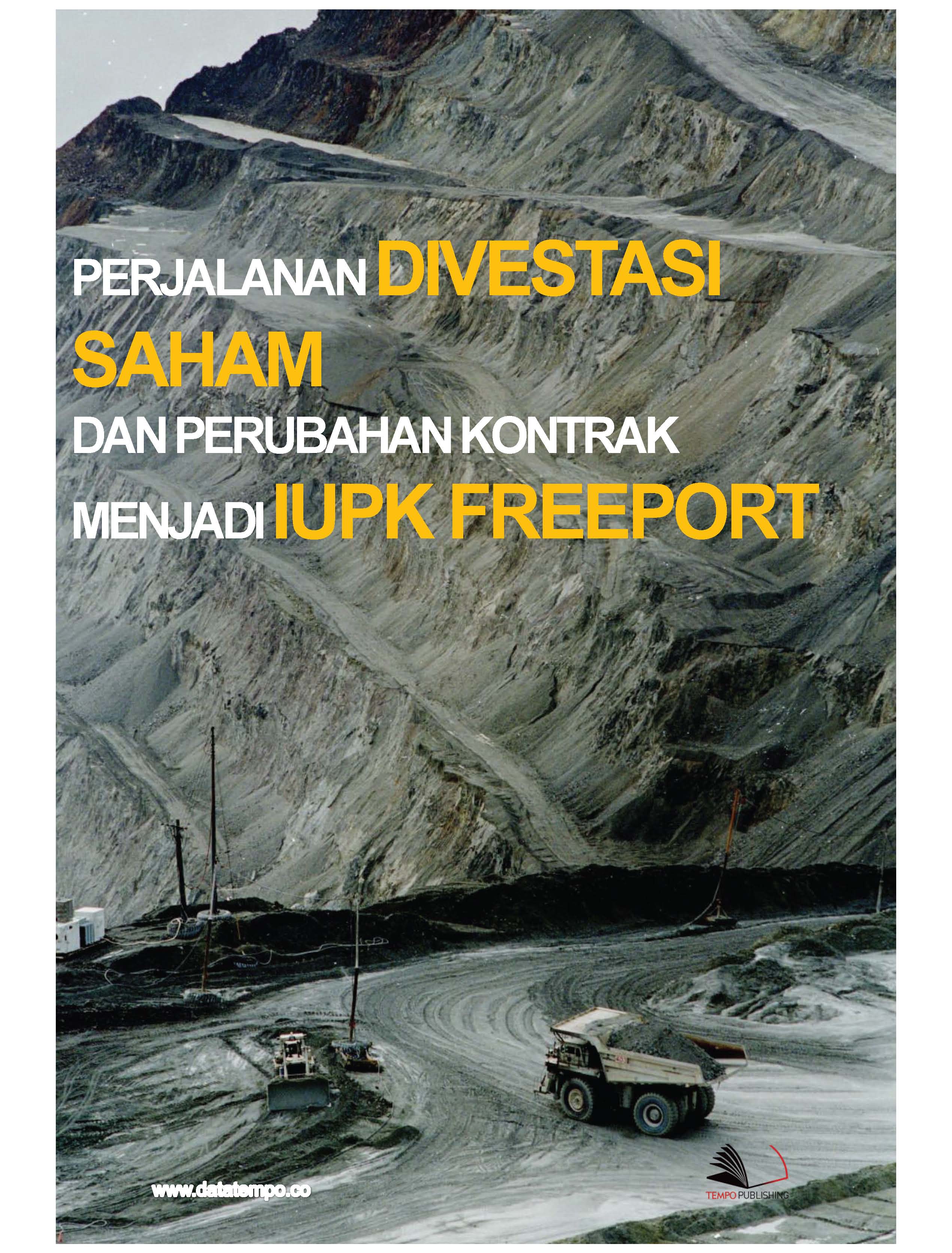 Perjalanan divestasi saham dan perubahan kontrak menjadi IUPK Freeport [sumber elektronis]