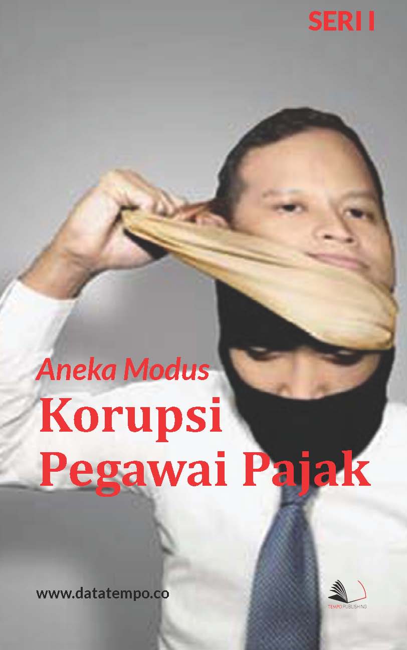 Aneka modus korupsi pegawai pajak [sumber elektronis]