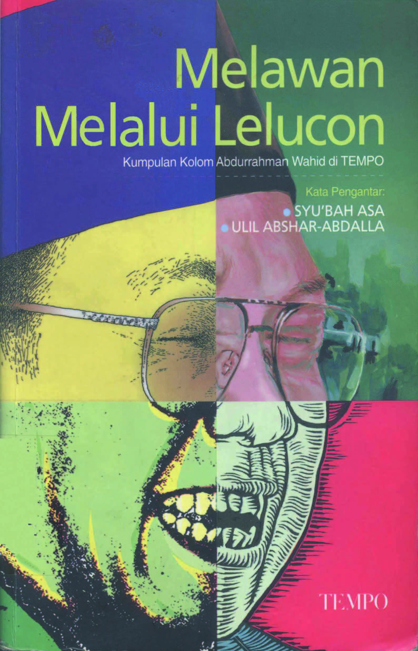 Melawan melalui lelucon [sumber elektronis] : kumpulan kolom Abudrrahman Wahid (gus dur) di Tempo