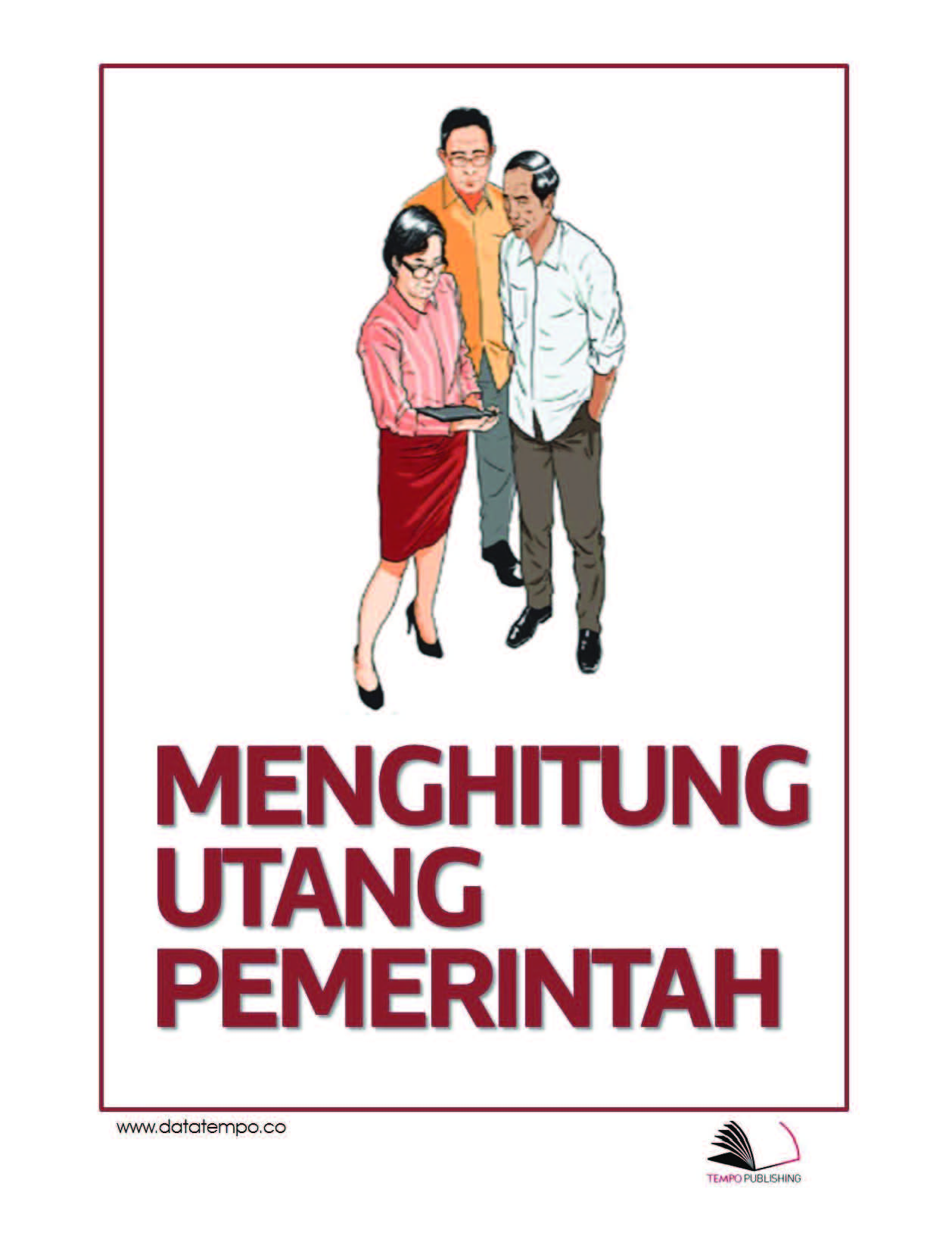 Menghitung utang pemerintahan Joko Widodo [sumber elektronis]