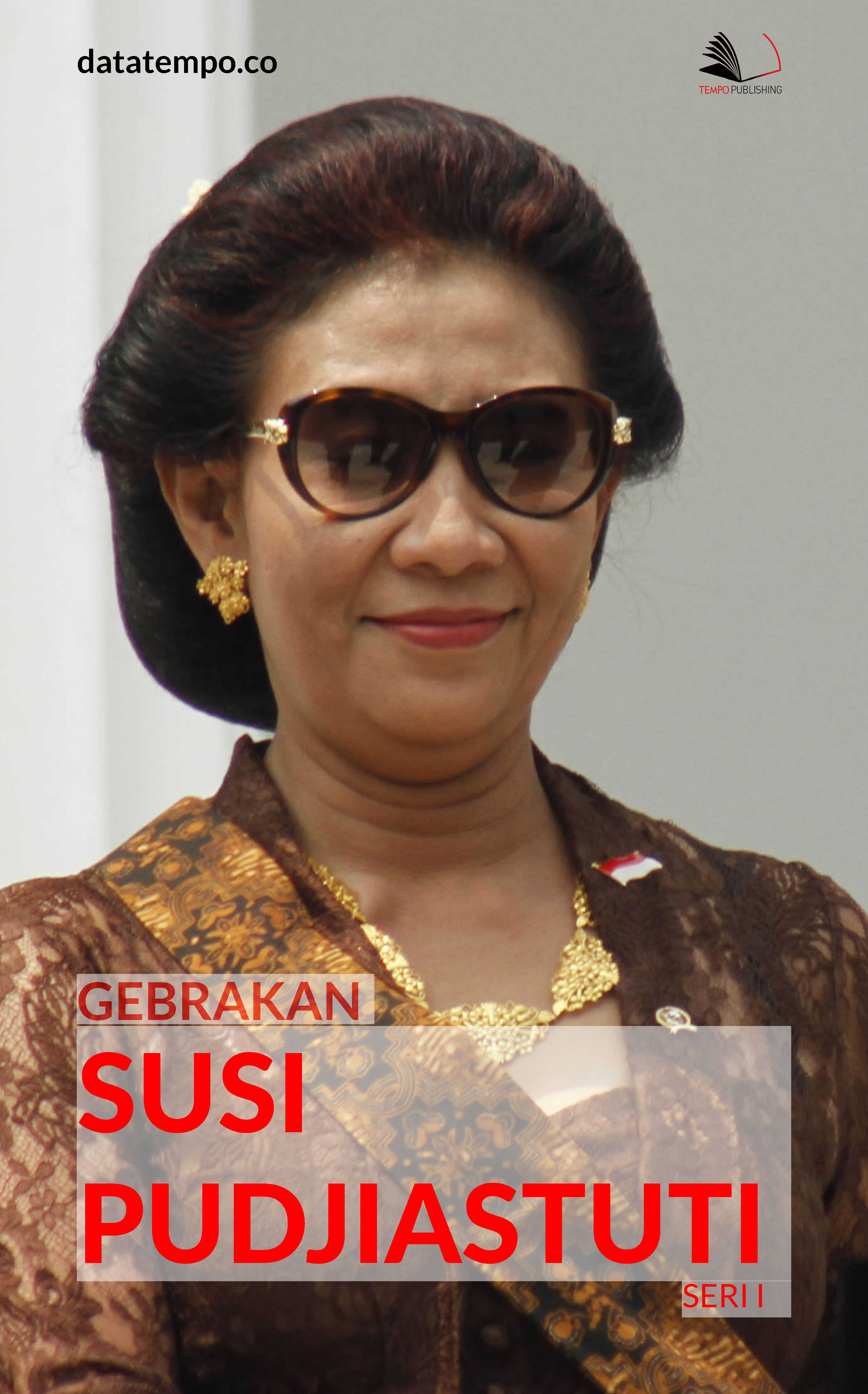 Gebrakan Susi Pudjiastuti [sumber elektronis]