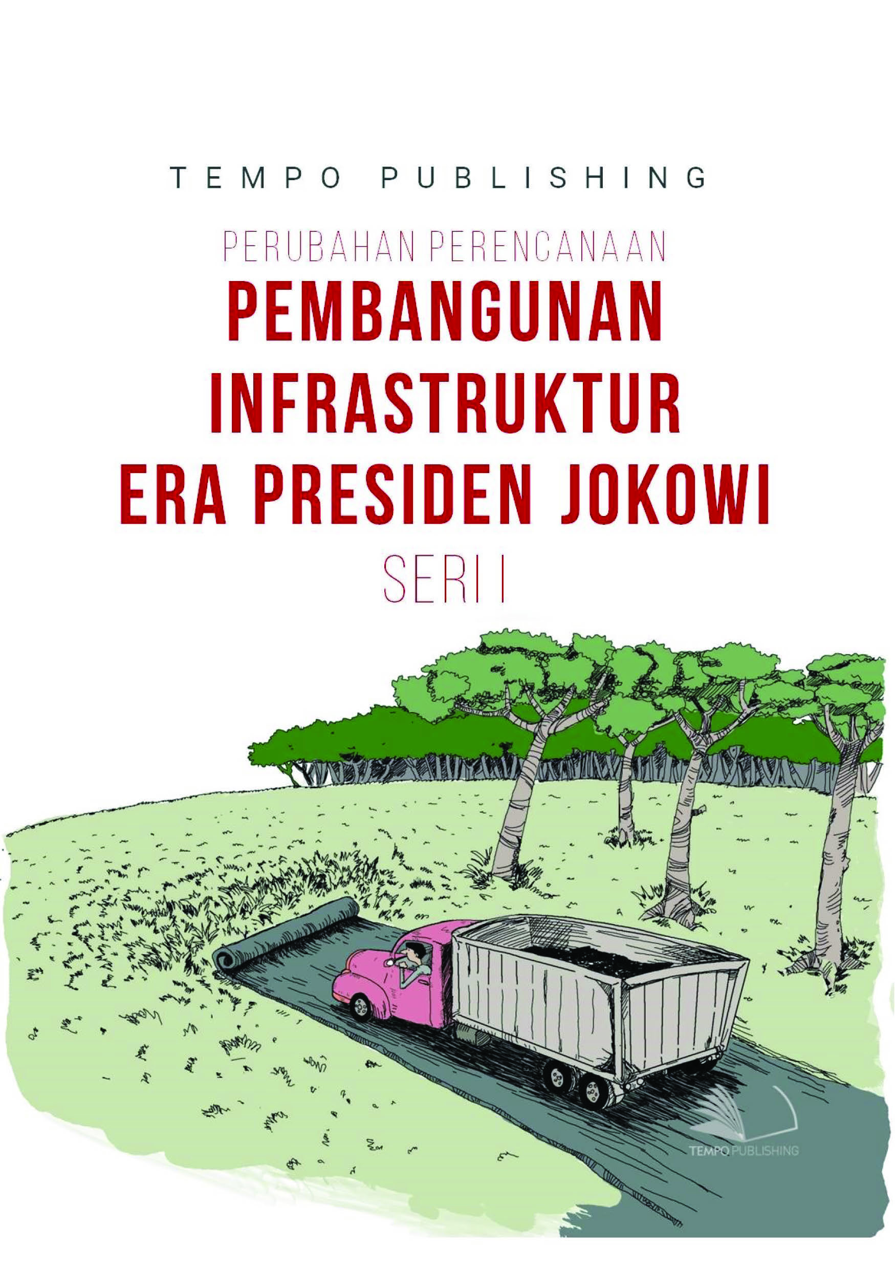 Perubahan perencanaan pembangunan infrastruktur era Presiden Jokowi [sumber elektronis]