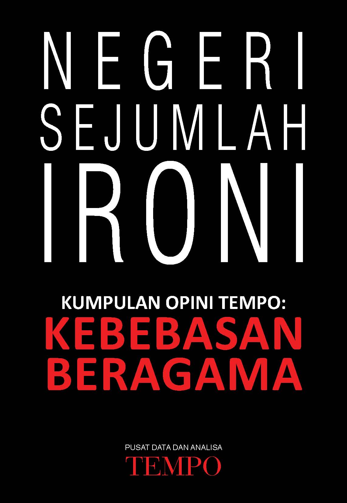 Opini Tempo: negeri sejumlah ironi [sumber elektronis]