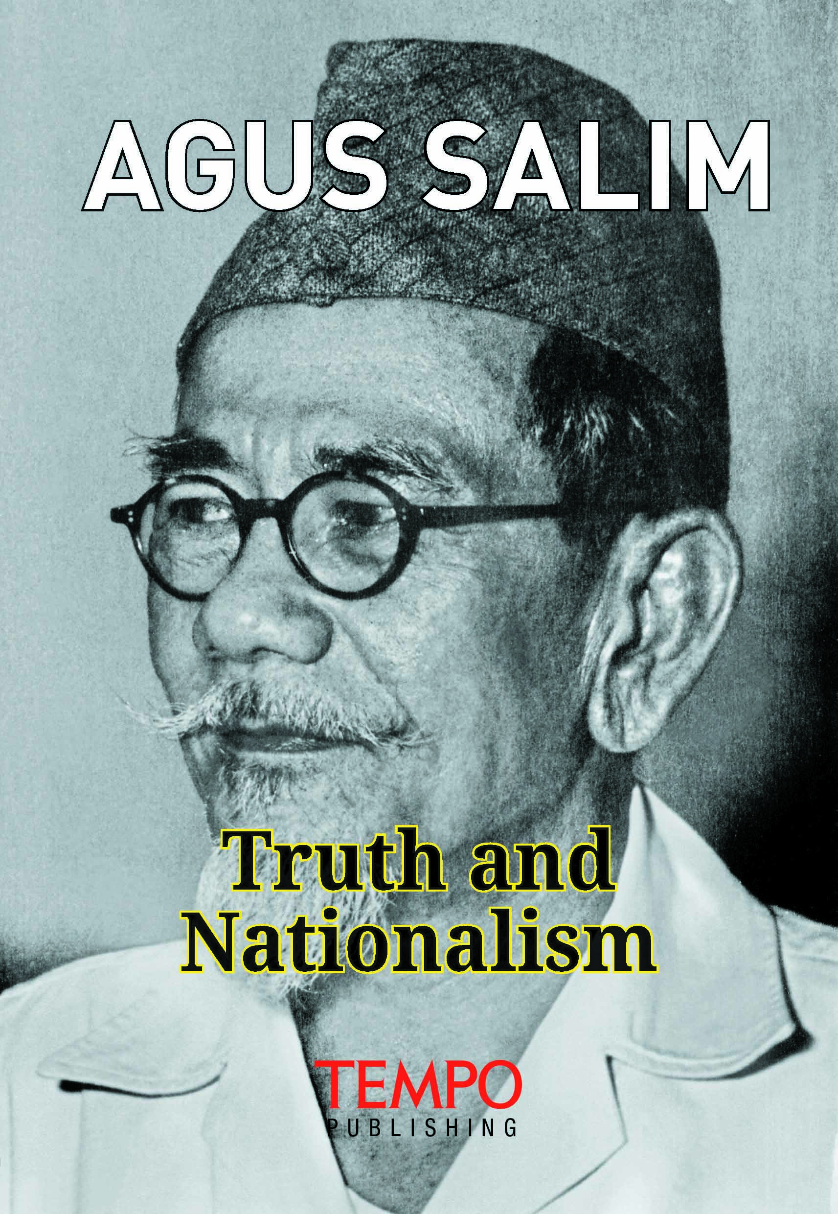 Agus Salim [sumber elektronis] : truth and nationalism