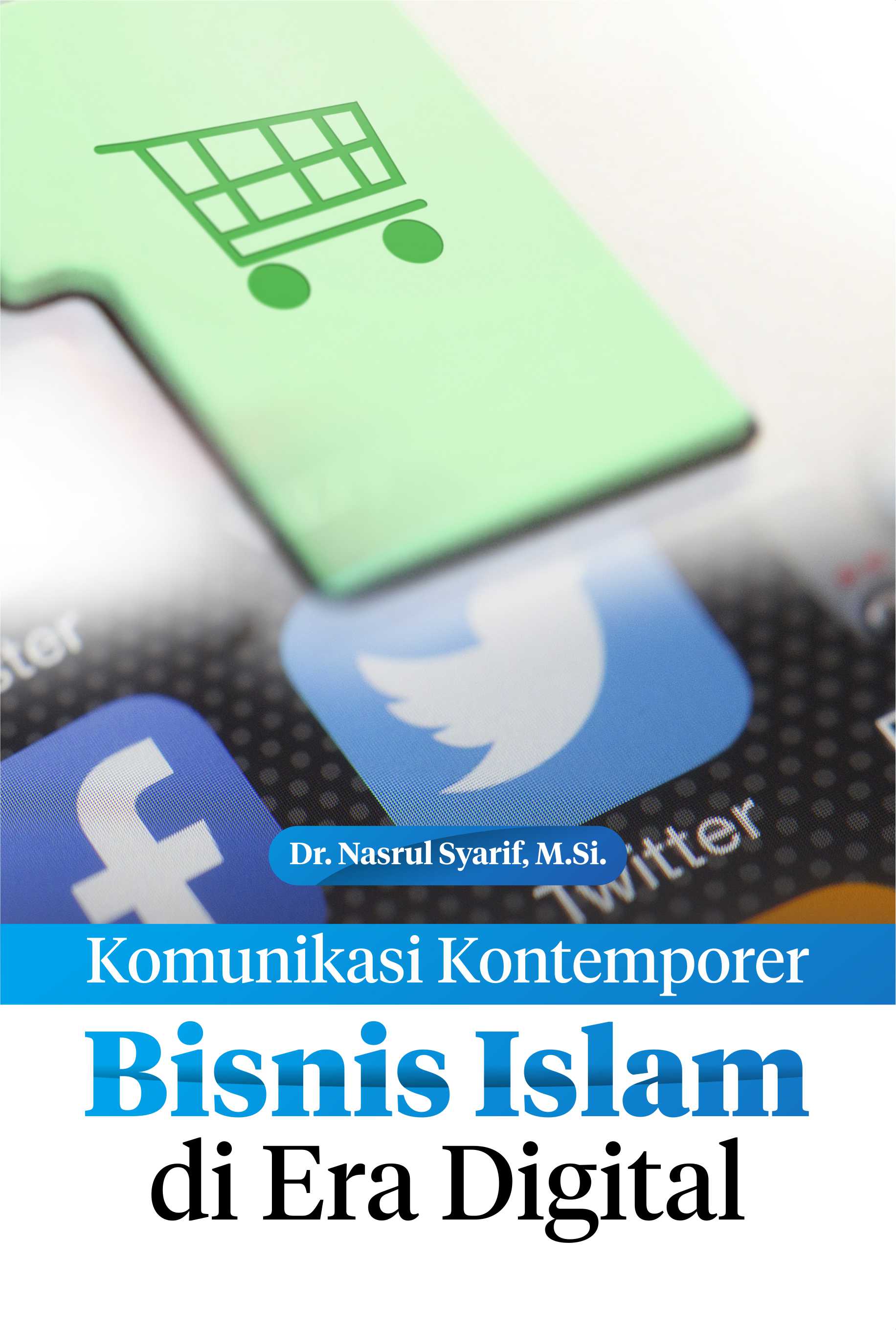 Komunikasi kontemporer bisnis Islam di era digital [sumber elektronis]