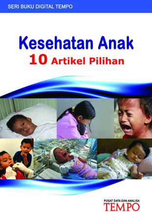 Kesehatan anak [sumber elektronis] : 10 artikel pilihan