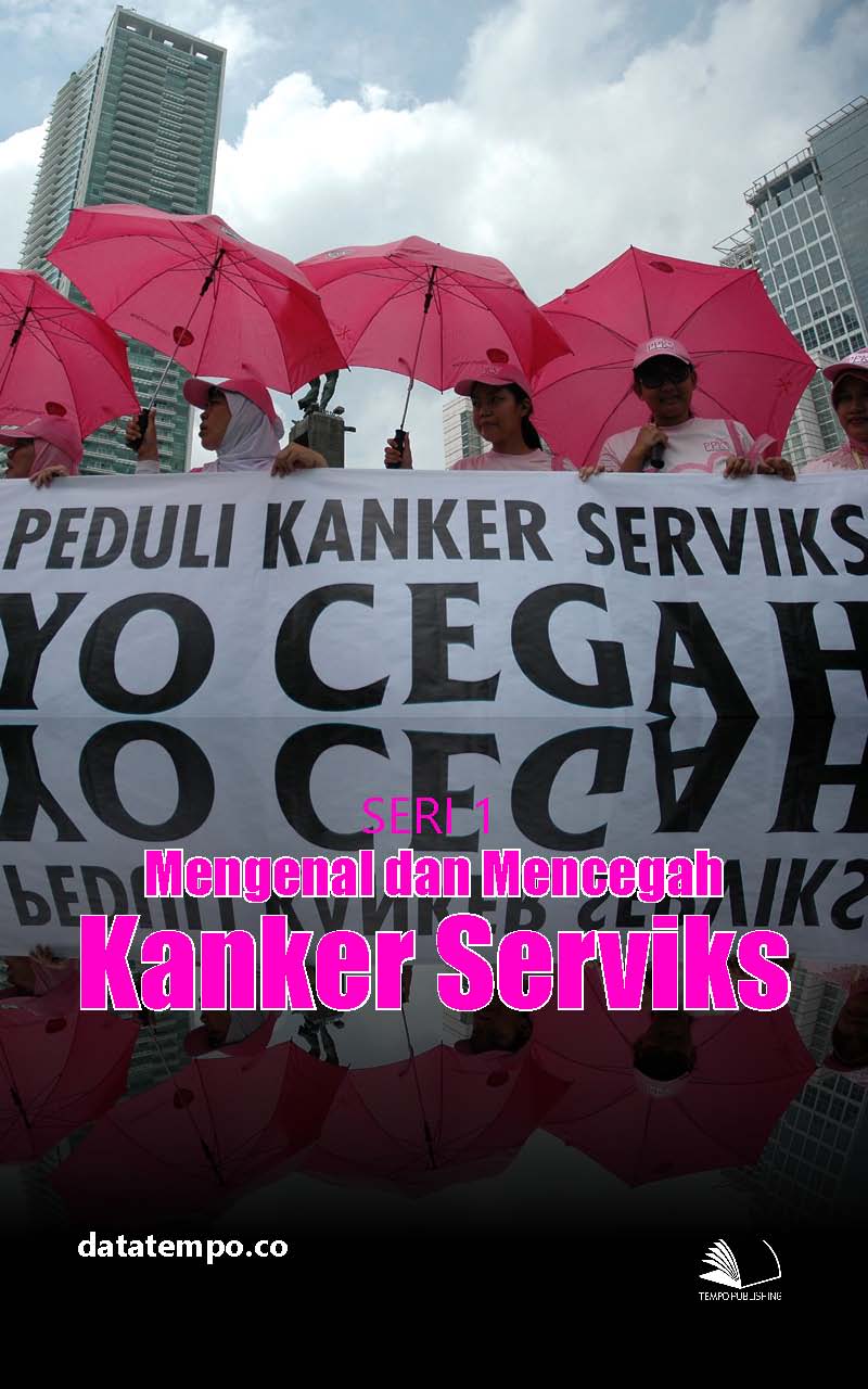 Mengenal dan mencegah kanker serviks [sumber elektronis]