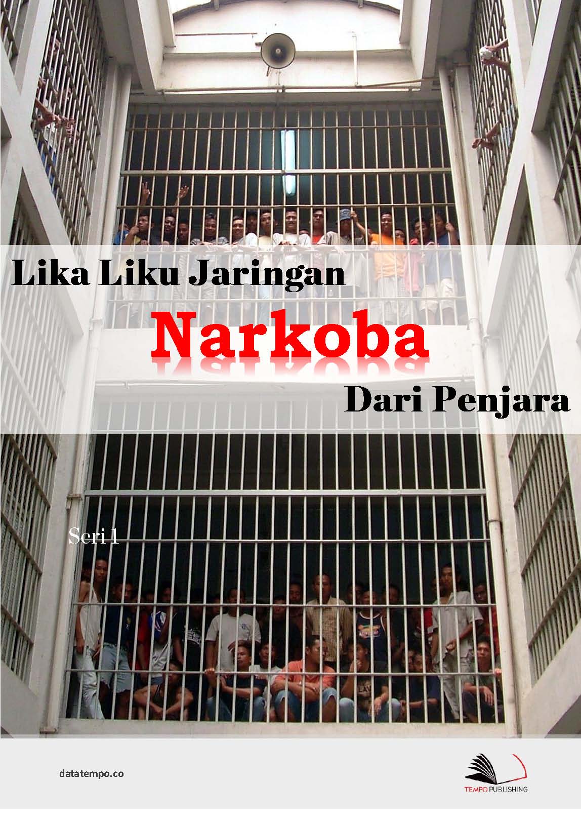 Lika liku jaringan narkoba dari penjara [sumber elektronis]