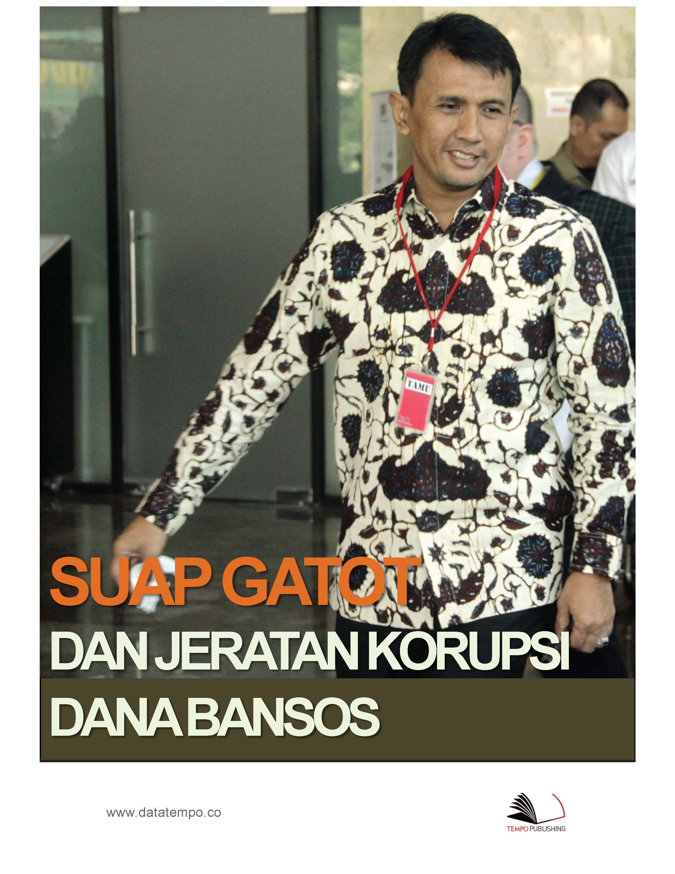 Suap Gatot dan jeratan korupsi dana Bansos (bagian i dan ii) [sumber elektronis]