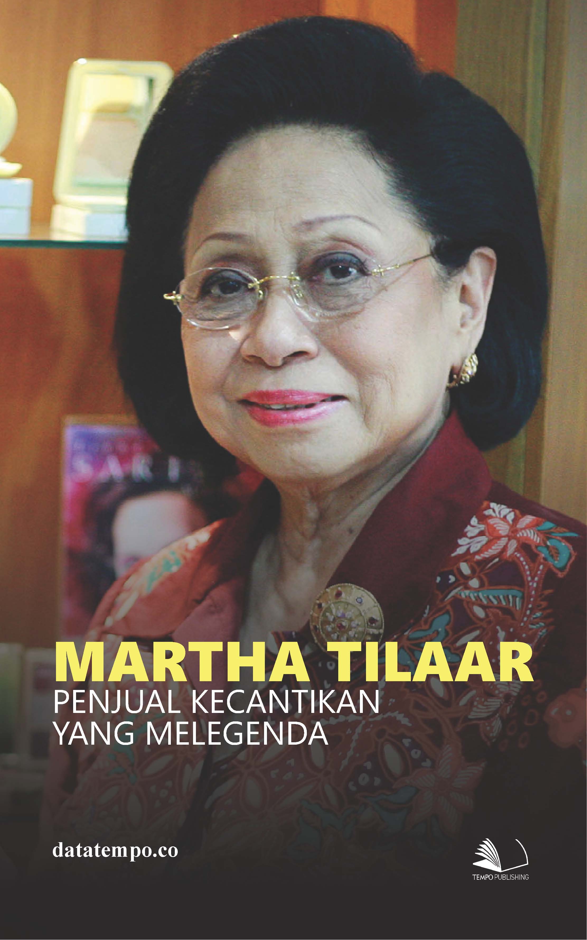 Martha Tilaar penjual kecantikan yang melegenda [sumber elektronis]