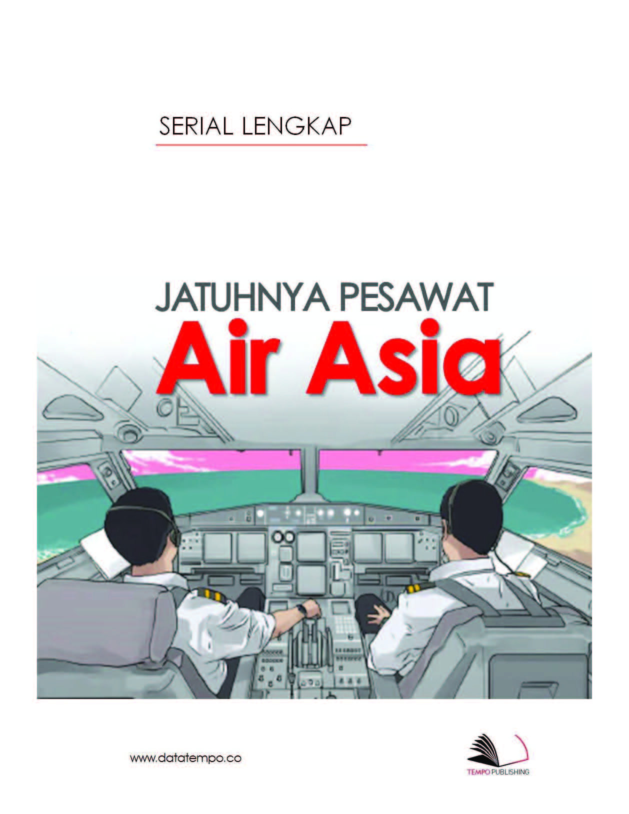 Serial lengkap jatuhnya pesawat Air Asia [sumber elektronis]