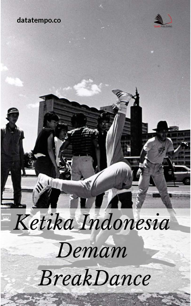 Ketika Indonesia demam breakdance [sumber elektronis]