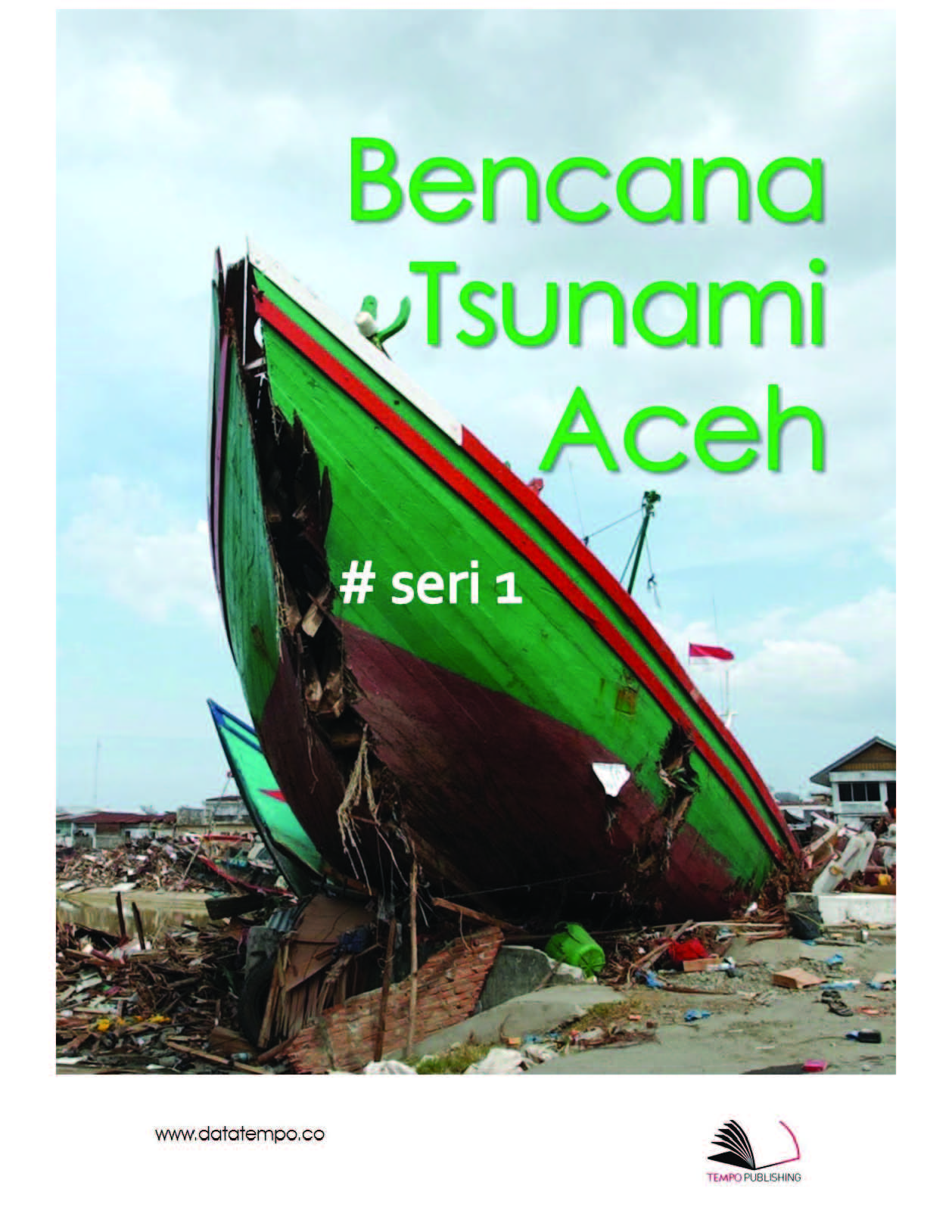 Bencana tsunami Aceh : 24 Des 2004 seri I [sumber elektronis]