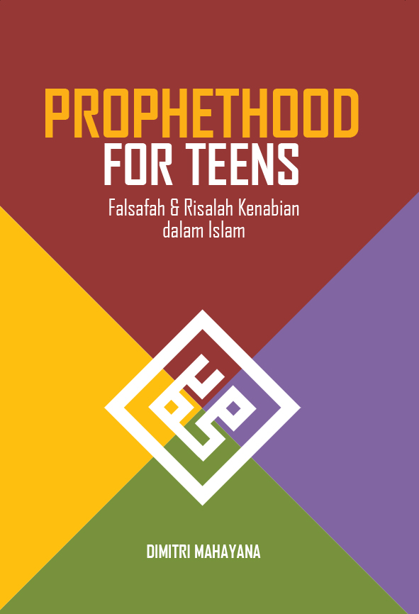 Prophethood for teens: falsafah dan risalah kenabian dalam Islam [sumber elektronis]