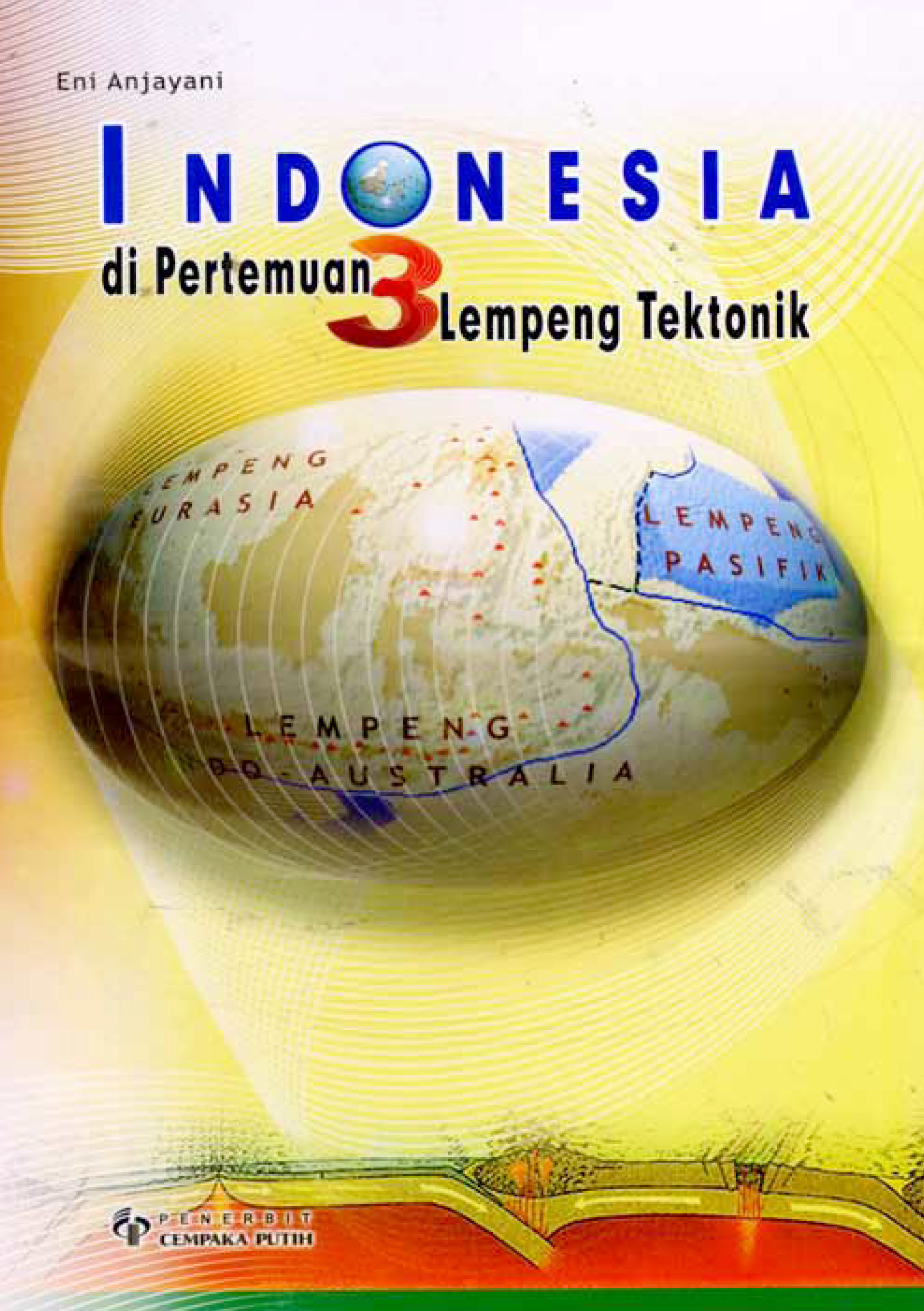 Indonesia di pertemuan 3 lempeng tektonik [sumber elektronis]