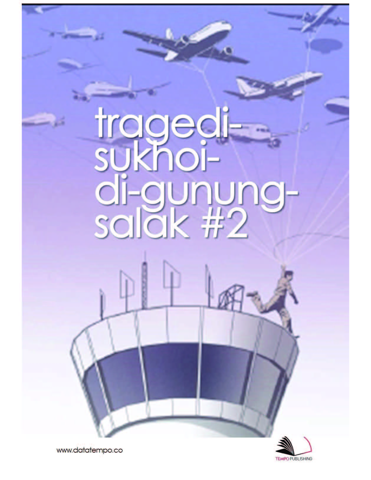 Tragedi Sukhoi di Gunung Salak : bagian II [sumber elektronis]