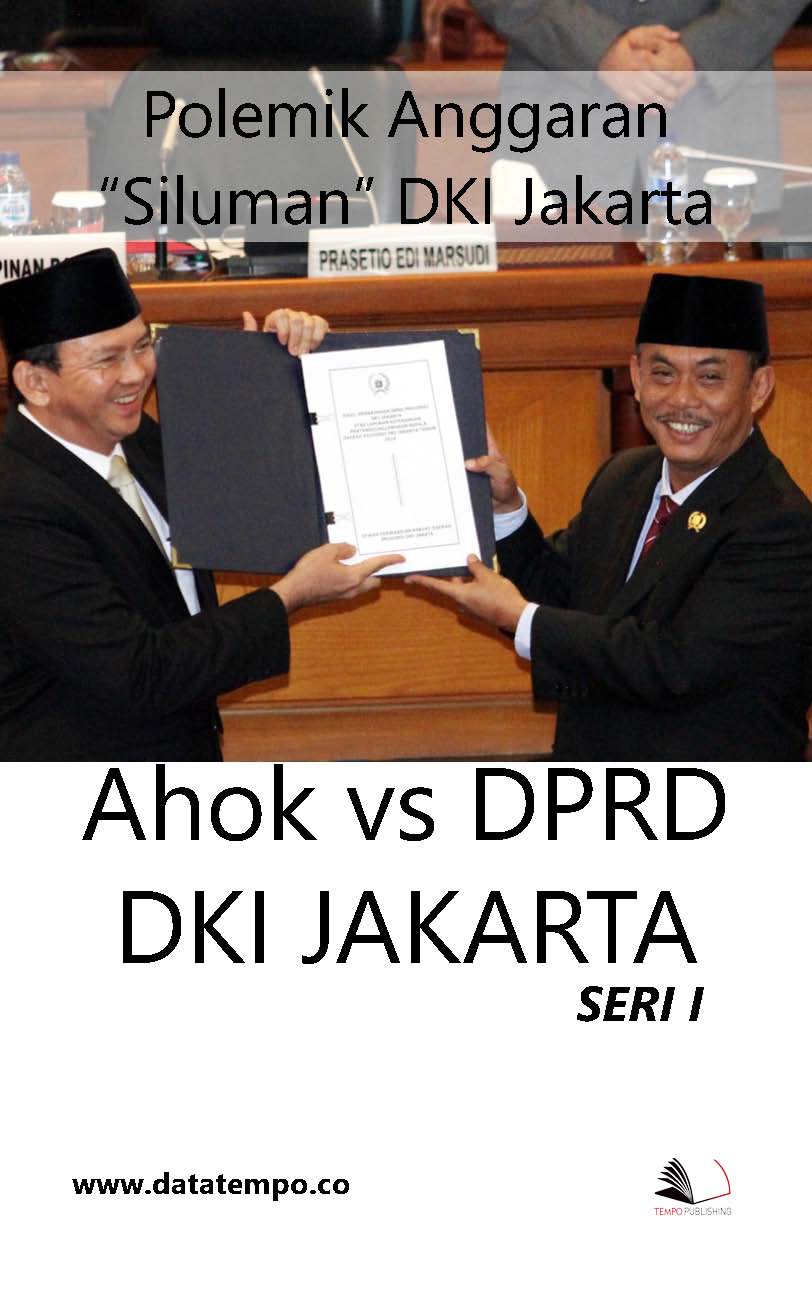 Polemik anggaran "siluman" DKI Jakarta [sumber elektronis] : Ahok vs DPRD DKI Jakarta