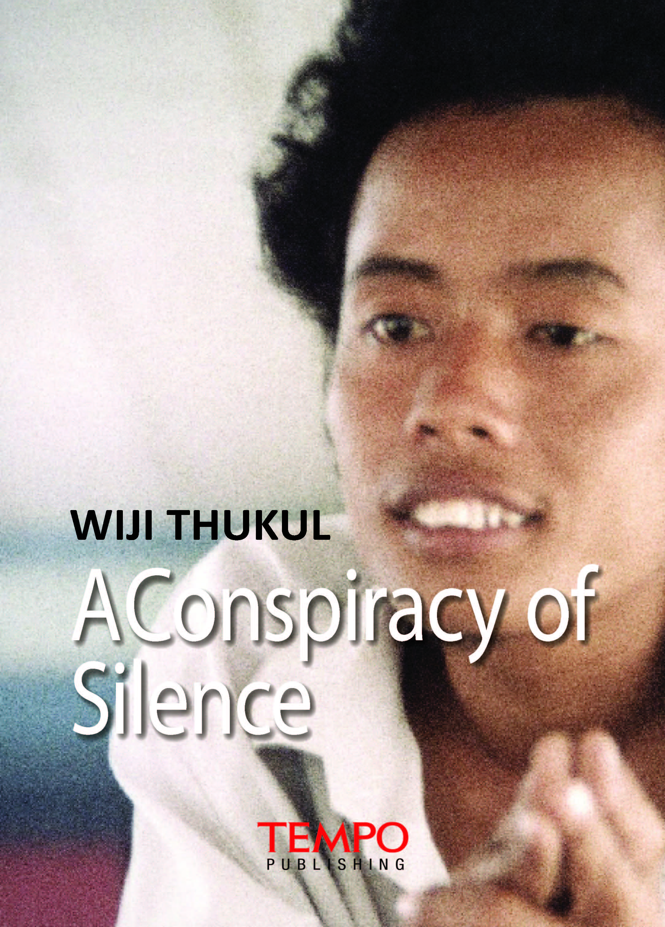 Wiji Thukul, a conspiracy of silence [sumber elektronis]