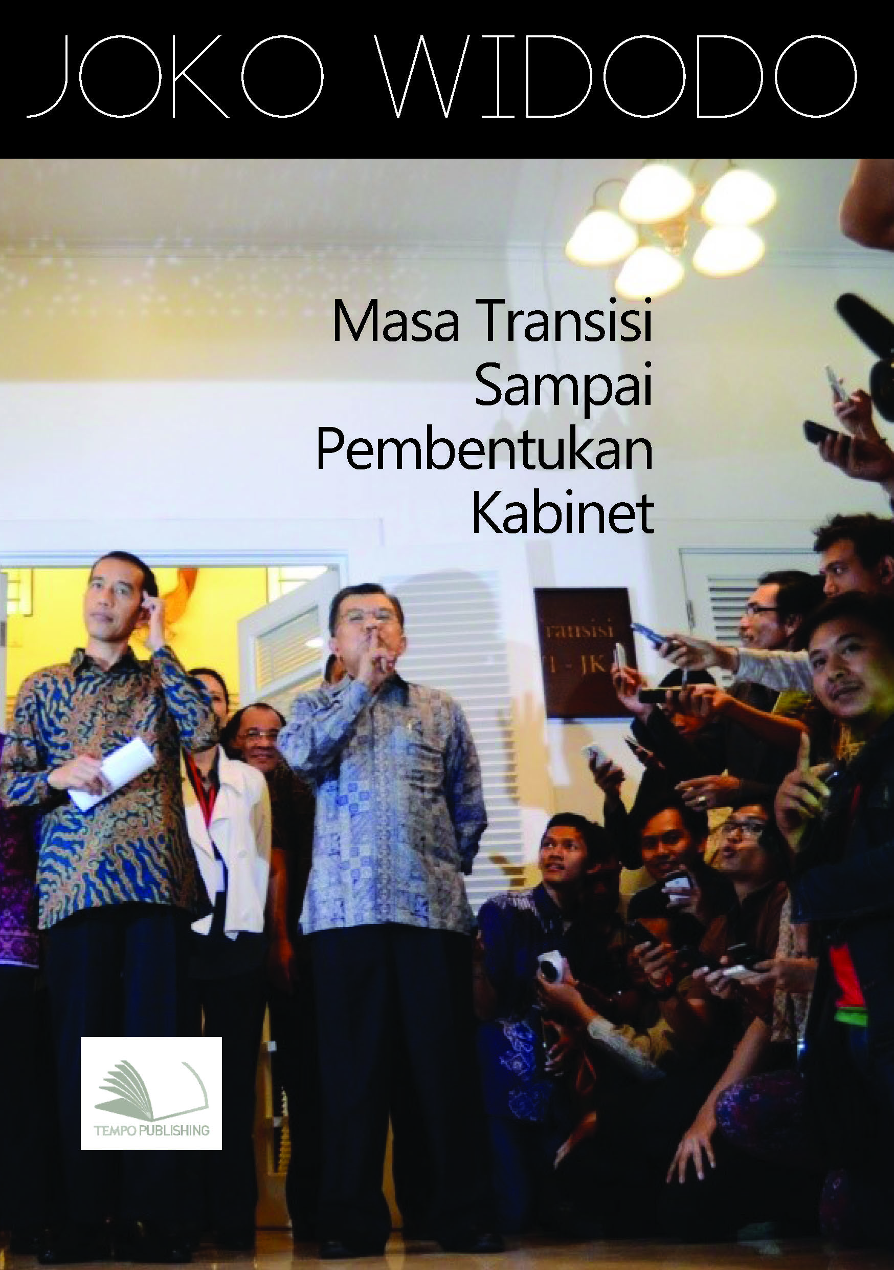 Masa transisi sampai pembentukan kabinet Presiden Joko Widodo [sumber elektronis]