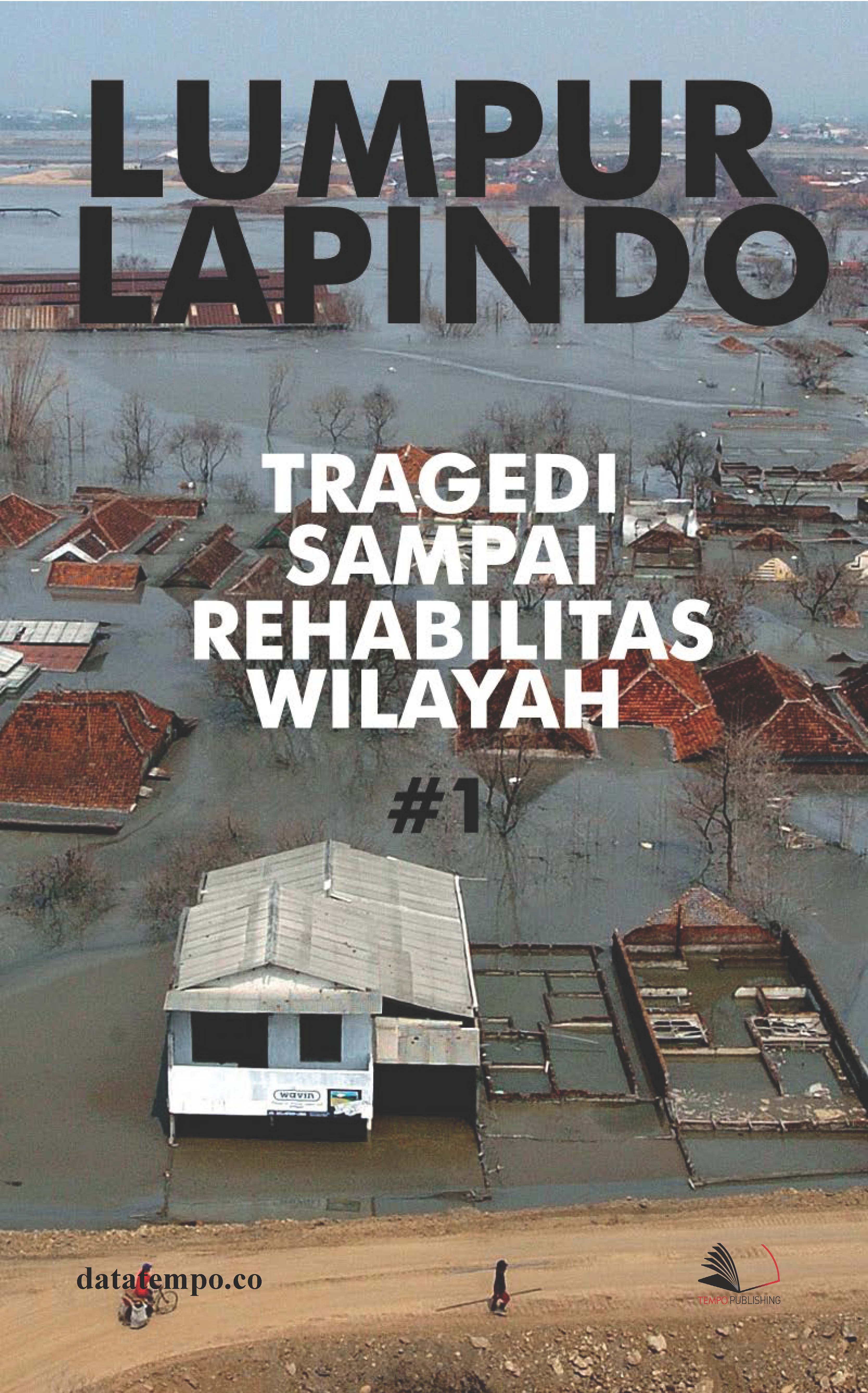 Lumpur Lapindo tragedi sampai rehabilitasi wilayah [sumber elektronis]